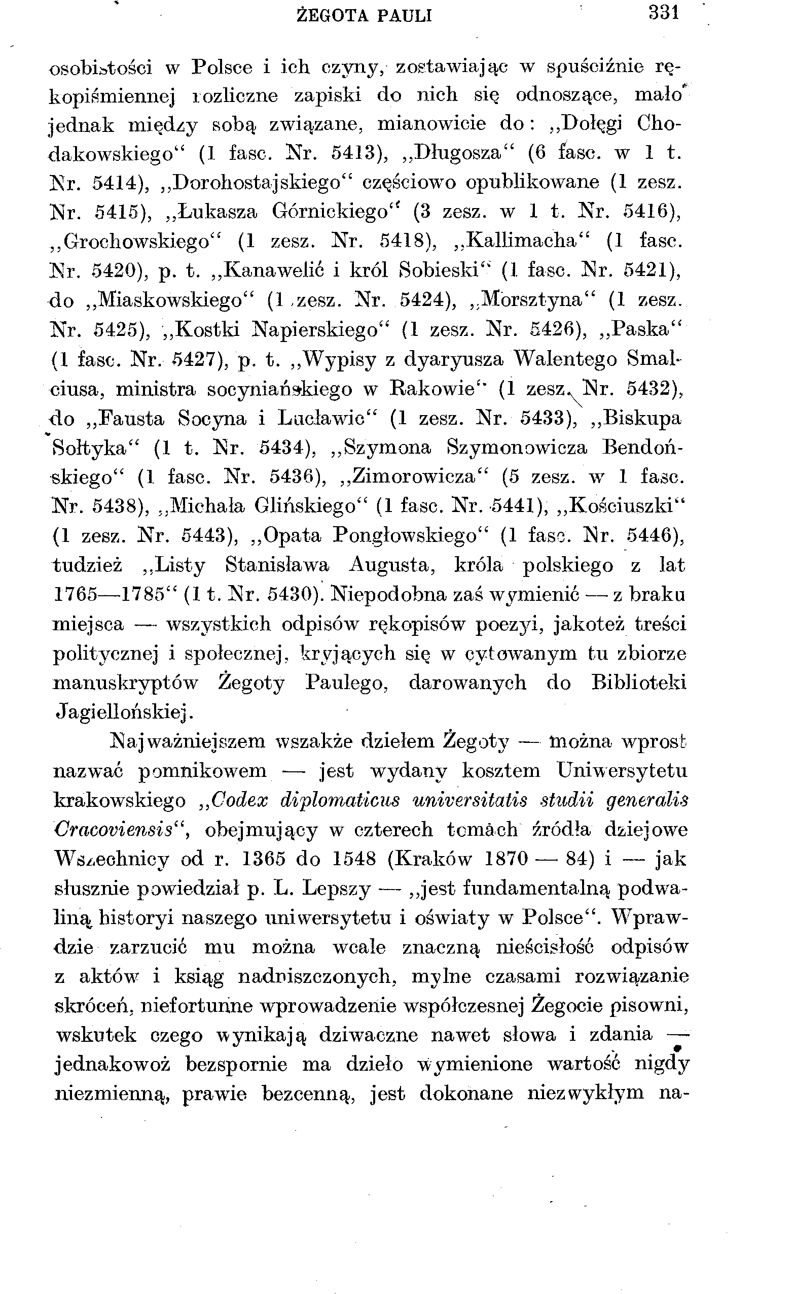 ŻEGOTA PAULI 331 osobi&tości w Polsce i ich czyny, zostawiając w spuściźnie rękopiśmiennej rozliczne zapiski do nich się odnoszące, mało jednak między sobą związane, mianowicie do: Dołęgi