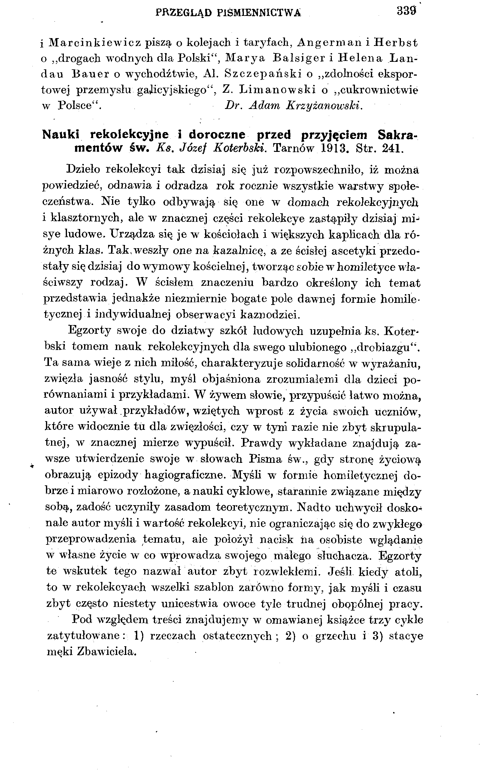 PRZEGLĄD PIŚMIENNICTWA 339 i Marcinkiewicz piszą o kolejach i taryfach, Angerman i Herbst 0 drogach wodnych dla Polski", Marya Balsiger i Helena Landau Bauer o wychodźtwie, Al.