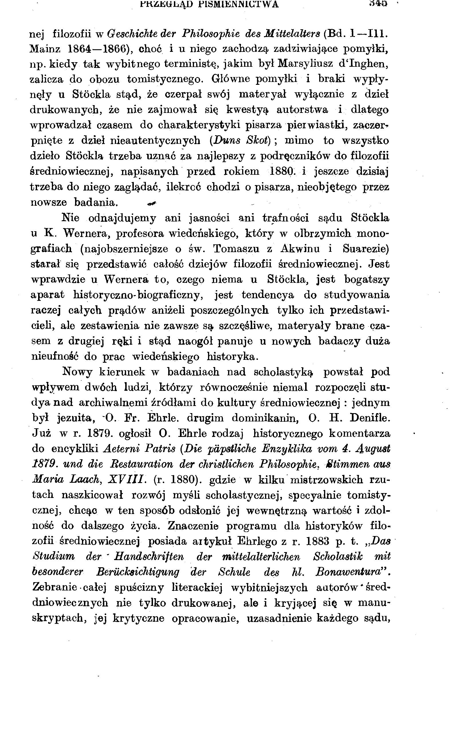 rk&uubąd FISMIEJNMCTWA.i*0 nej filozofii w Geschichte der Philosophie des Mittelalters (Bd. 1 111. Mainz 1864 1866), choć i u niego zachodzą, zadziwiające pomyłki, np.