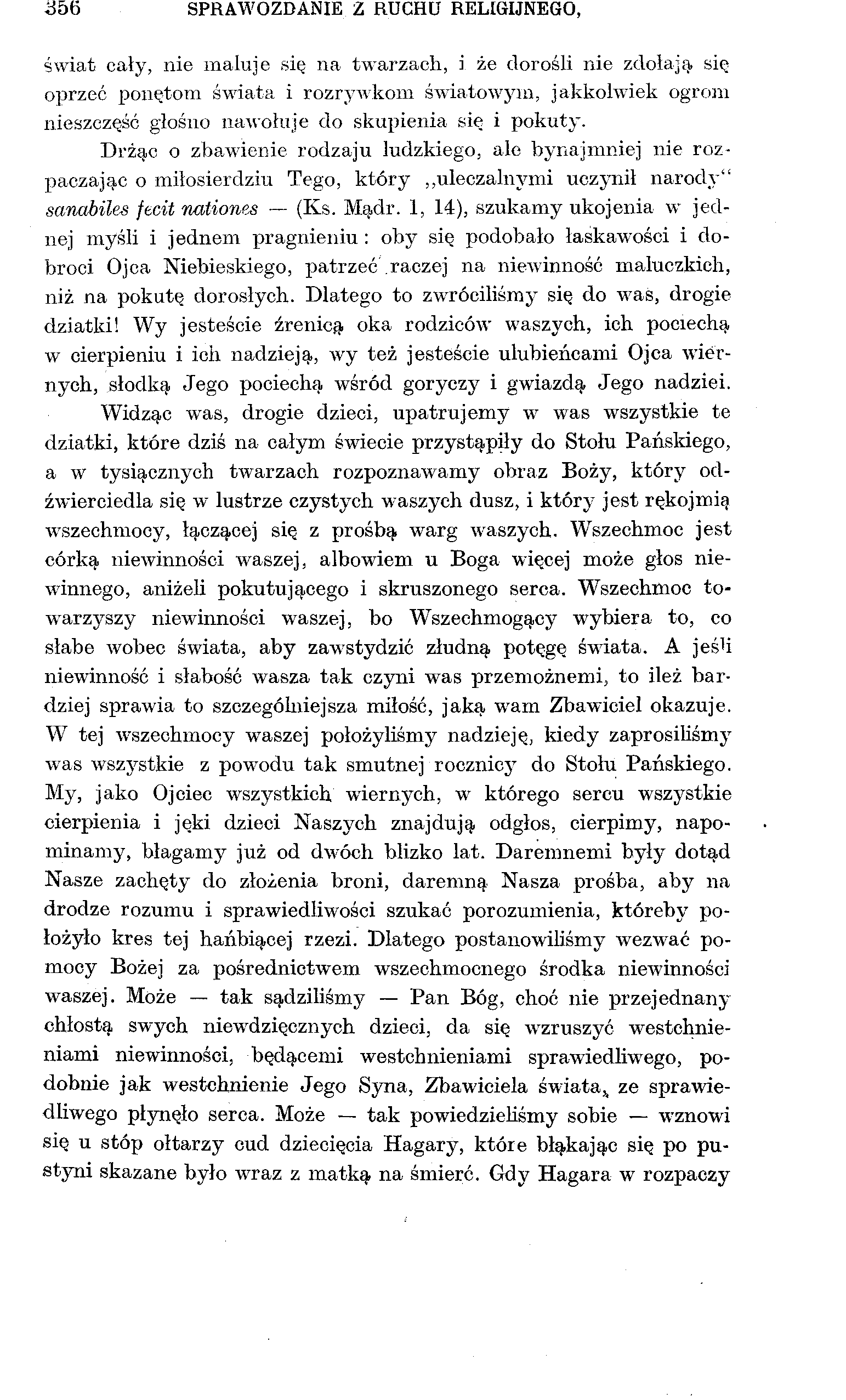 SPRAWOZDANIE Z RUCHU RELIGIJNEGO, świat cały, nie maluje się na twarzach, i że dorośli nie zdołają się oprzeć ponętom świata i rozrywkom światowym, jakkolwiek ogrom nieszczęść głośno nawołuje do