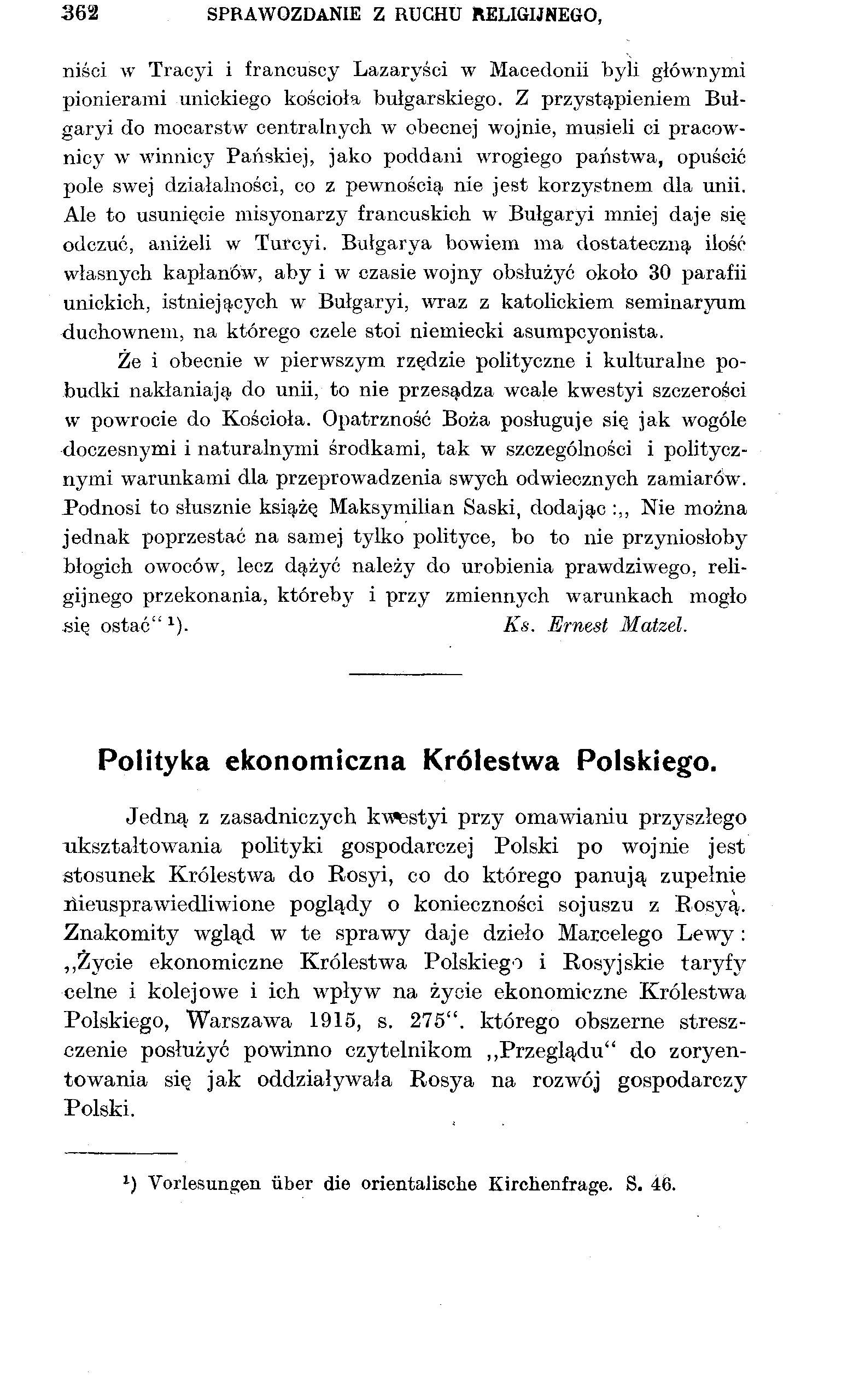 362 SPRAWOZDANIE Z RUCHU RELIGIJNEGO, niści w Tracyi i francuscy Lazaryści w Macedonii byli głównymi pionierami unickiego kościoła bułgarskiego.