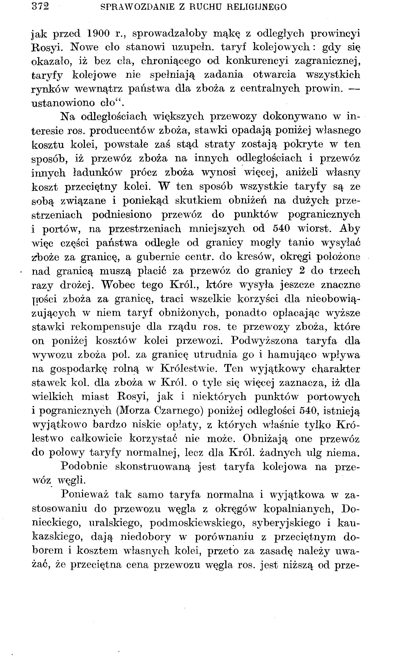 372 SPRAWOZDANIE Z RUCHU RELIGIJNEGO jak przed 1900 r., sprowadzałoby mąkę z odległych prowincyi Rosyi. Nowe cło stanowi nzupełn.