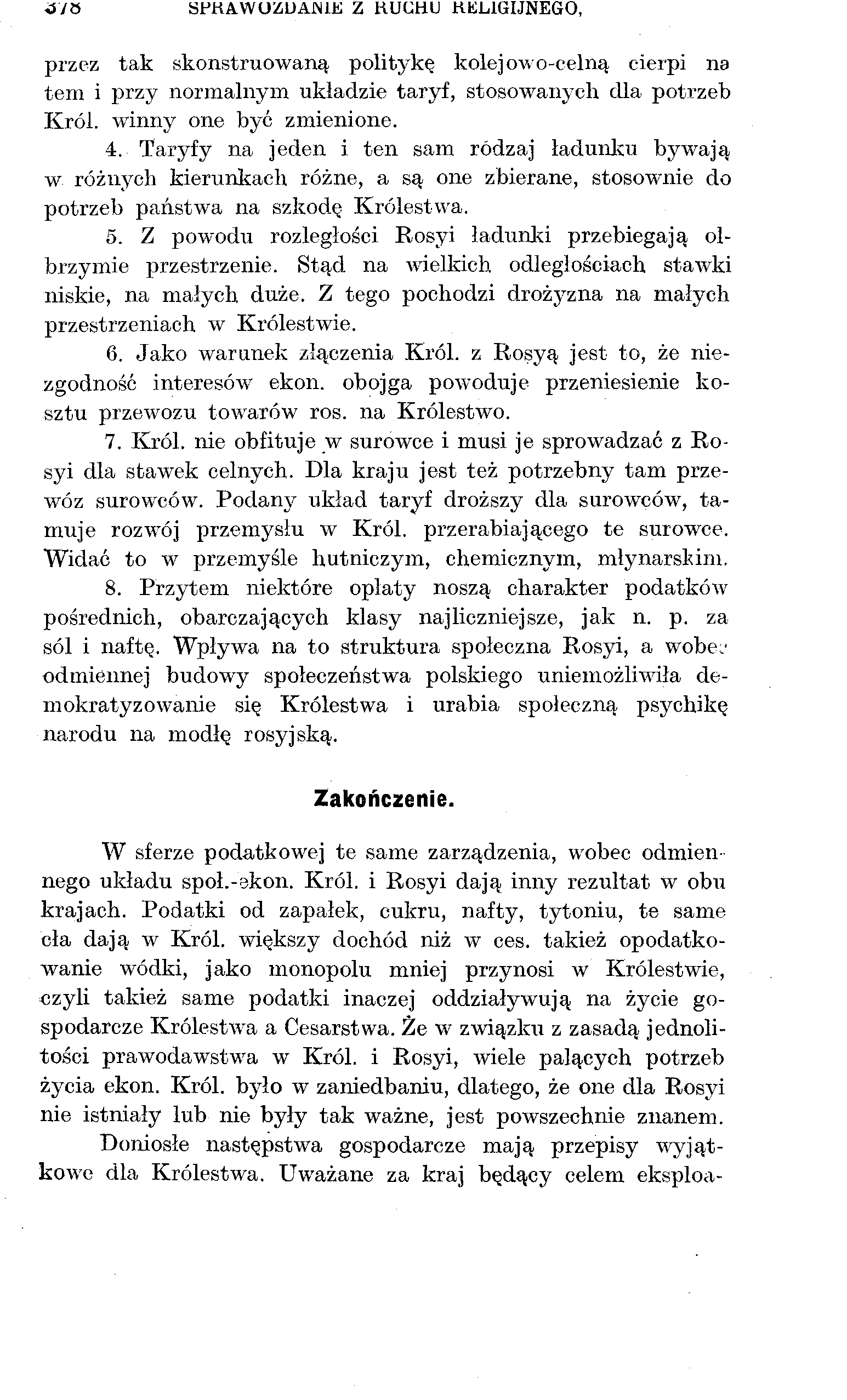 ii/8 SPHAWOZUAJNIE Z KUCHU RELIGIJNEGO, przez tak skonstruowaną politykę kolejowo-celną cierpi na tem i przy normalnym układzie taryf, stosowanych dla potrzeb Król. winny one być zmienione. 4.