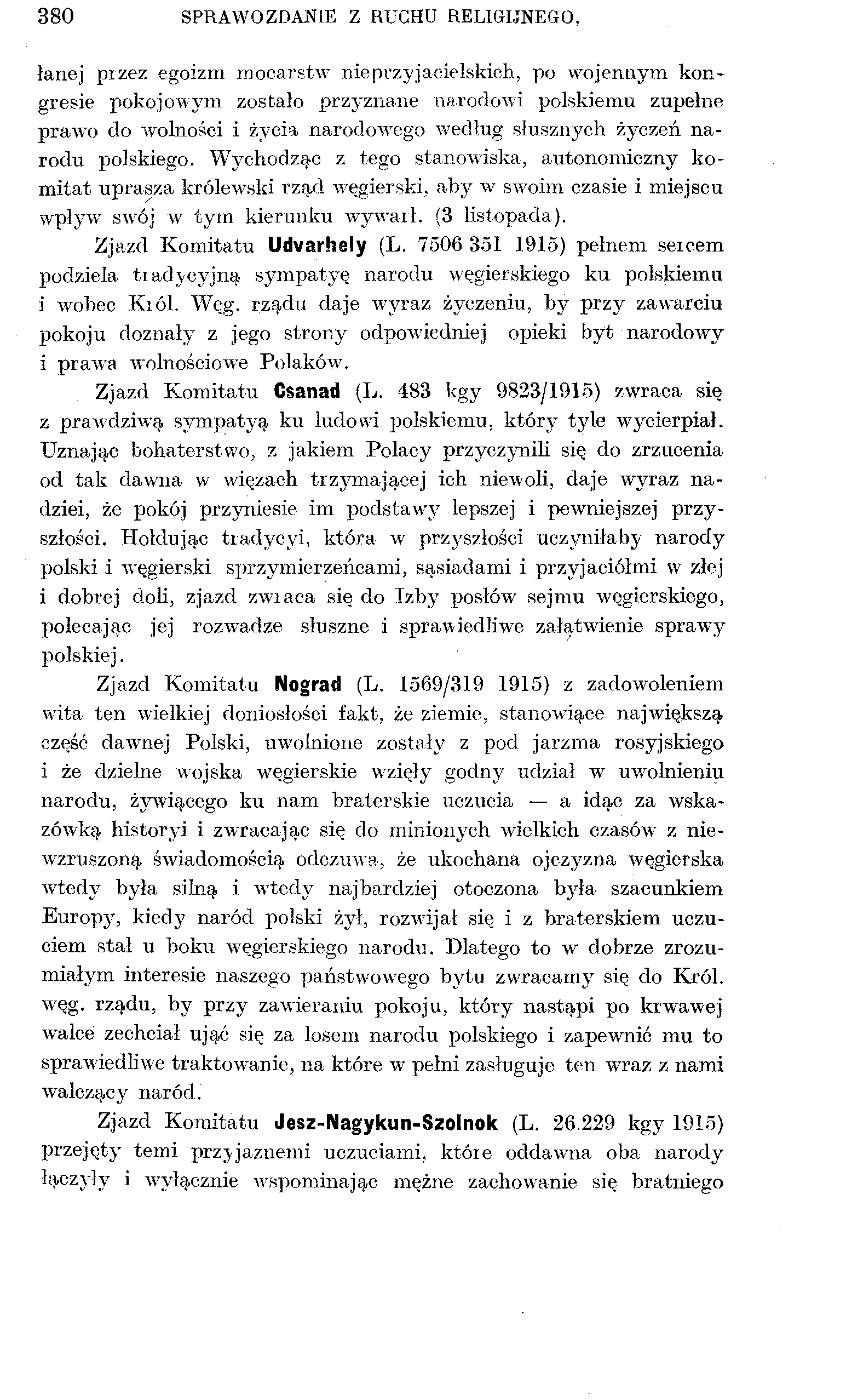 380 SPRAWOZDANIE Z RUCHU RELIGIJNEGO, łanej przez egoizm mocarstw nieprzyjacielskich, po wojennym kongresie pokojowym, zostało przyznane narodowi polskiemu zupełne prawo do wolności i życia