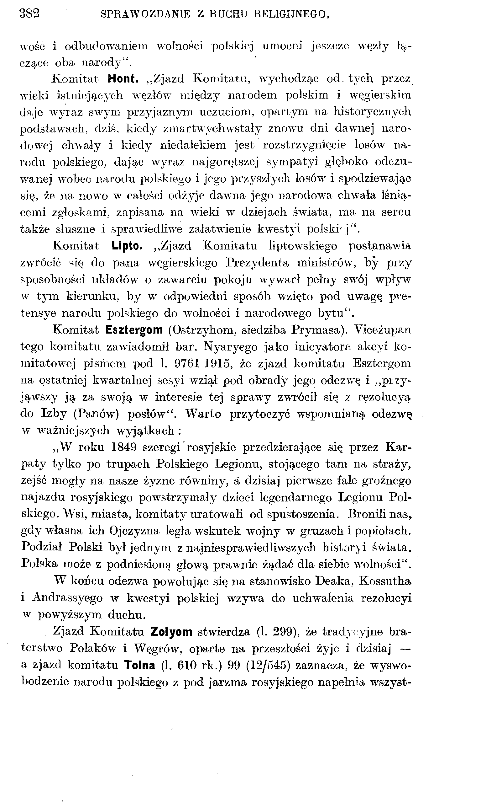 382 SPRAWOZDANIE Z RUCHU RELIGIJNEGO, wość i odbudowaniem wolności polskiej umocni jeszcze węzły łączące oba narody". Komitat Hont. Zjazd Komitatu, wychodząc od.