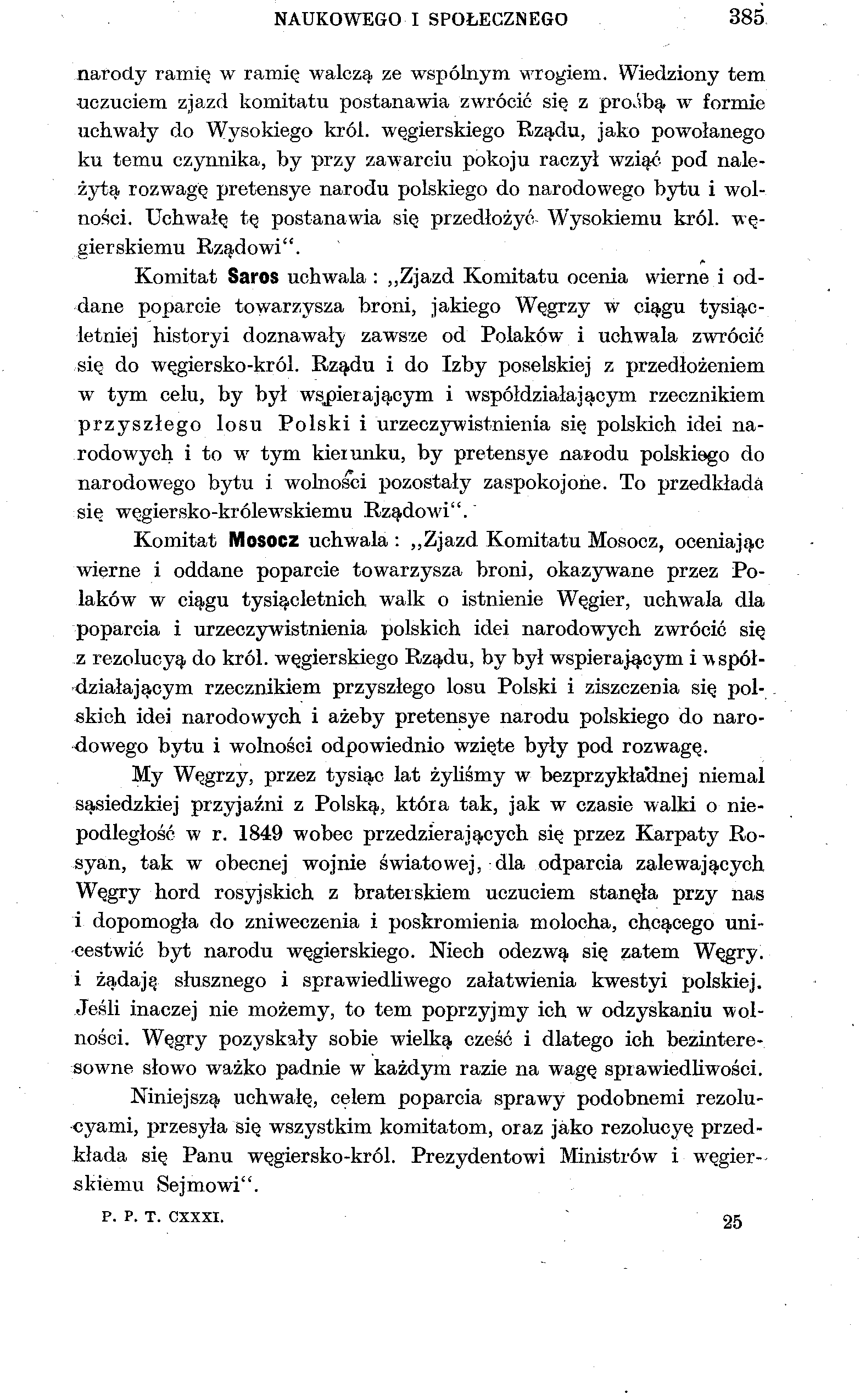 NAUKOWEGO I SPOŁECZNEGO 385 narody ramię w ramię walczą ze wspólnym wrogiem. Wiedziony tem uczuciem zjazd komitatu postanawia zwrócić się z proabą w formie uchwały do Wysokiego król.