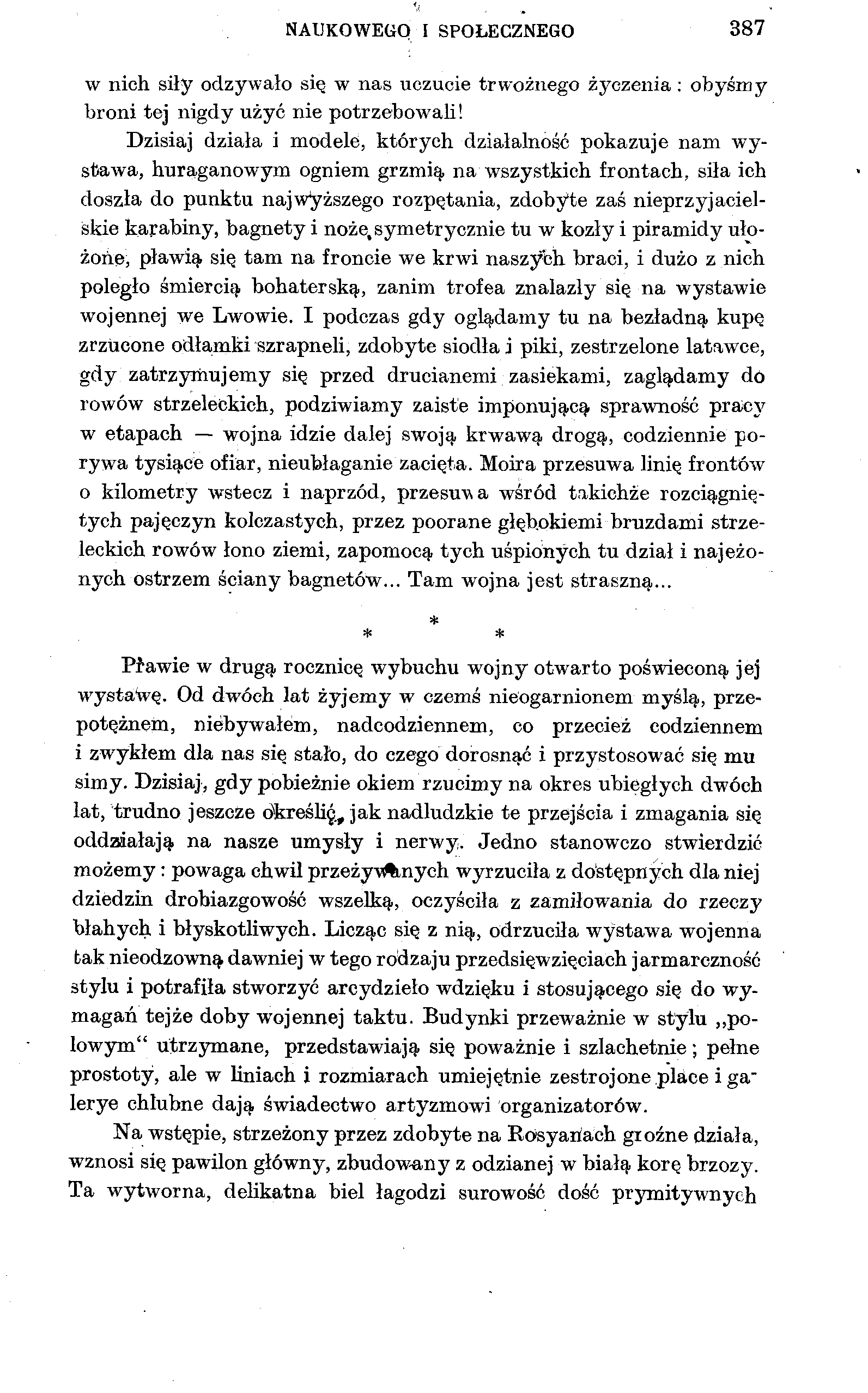 NAUKOWEGO I SPOŁECZNEGO 387 w nich siły odzywało się w nas uczucie trwoźnego życzenia : obyśmy broni tej nigdy użyć nie potrzebowali!