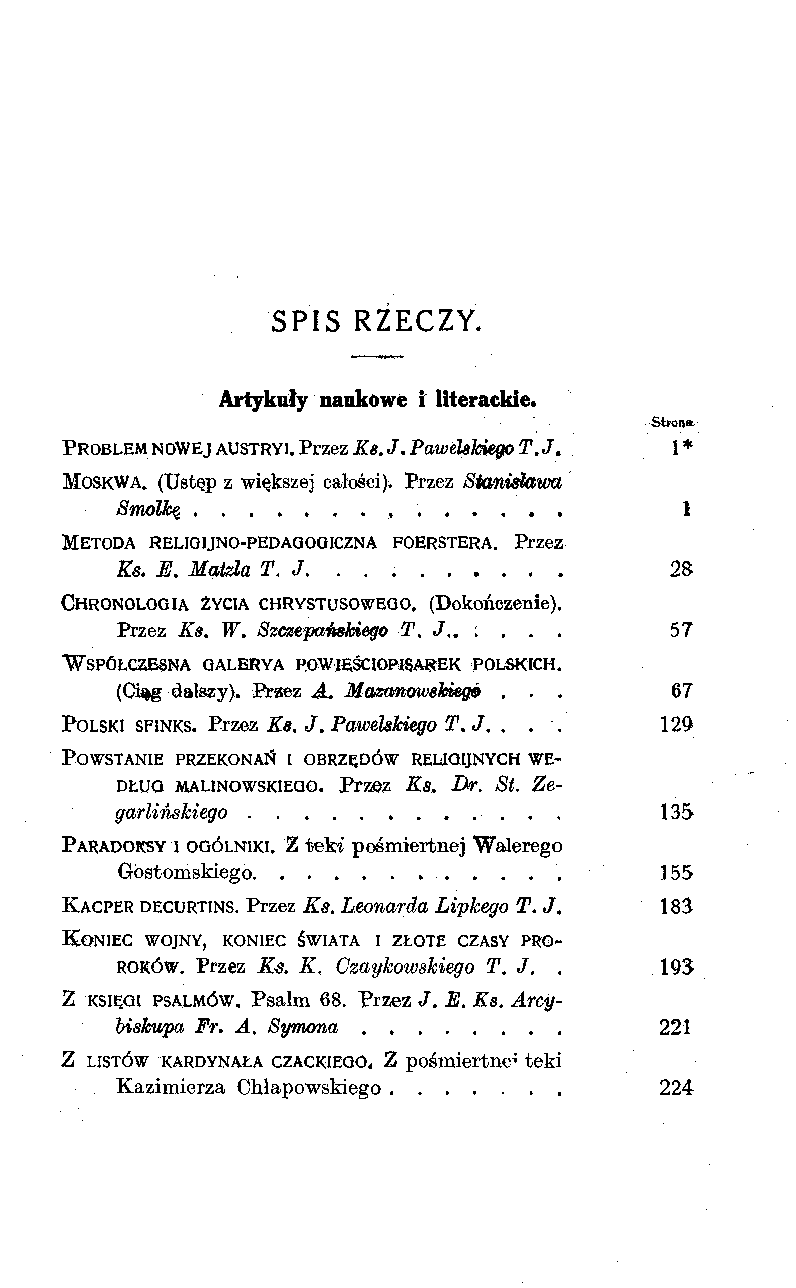SPIS RZECZY. Artykuły naukowe i literackie. Strona PROBLEM NOWEJ AUSTRYI. Przez Ks. J. Pawelskiego T.J, 1 * MOSKWA. (Ustęp z większej całości).