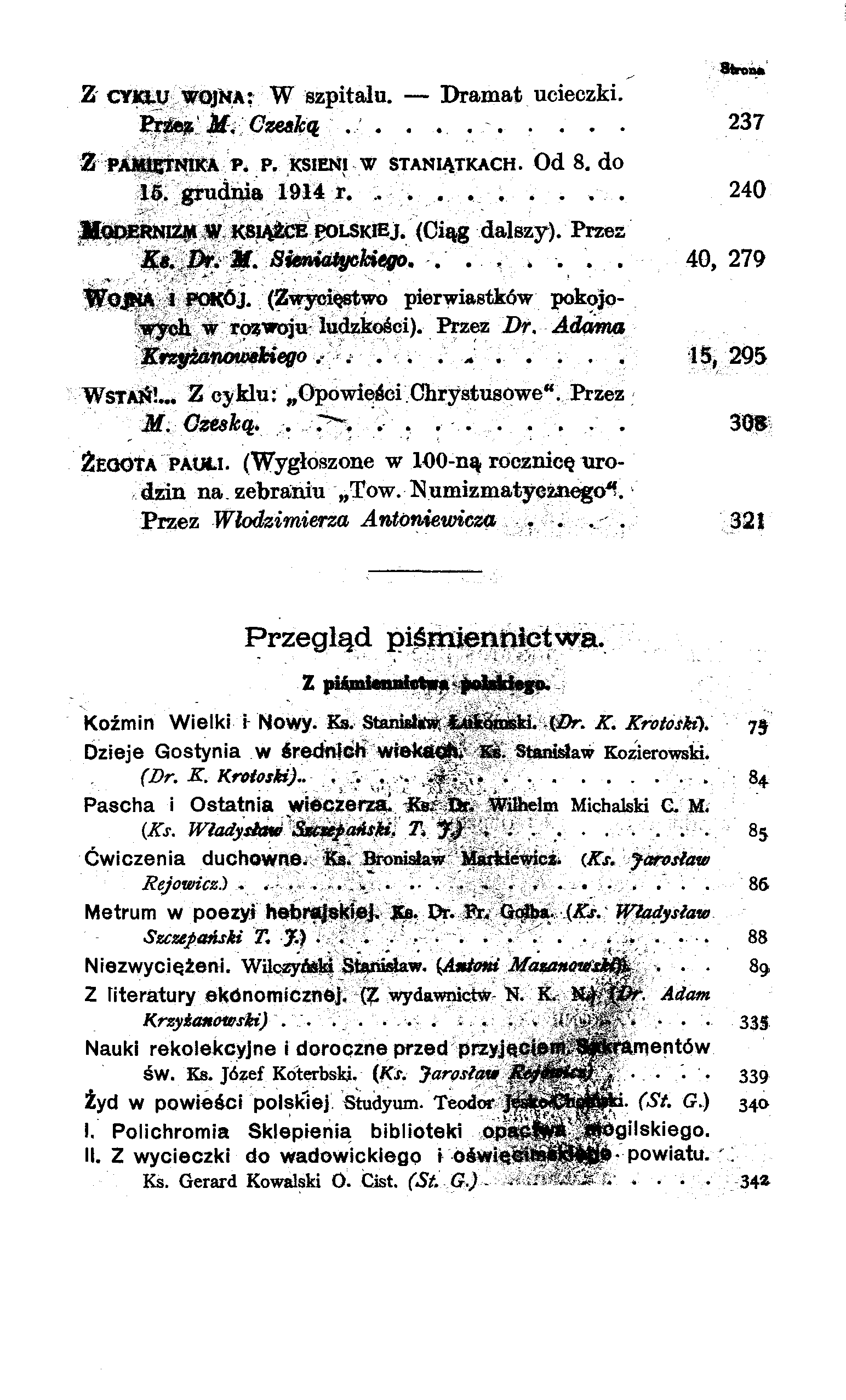 Strońit Z CYKtU wojna: W szpitalu. Dramat ucieczki. EWśez' M. CZESKĄ..... 237 Z PAMIĘTNIKA P. P. KSIENI W STANIĄTKACH. Od 8. do 15. grudnia 1914 r...... 240 MODERNIZM W KSIĄŻCE POLSKIEJ.