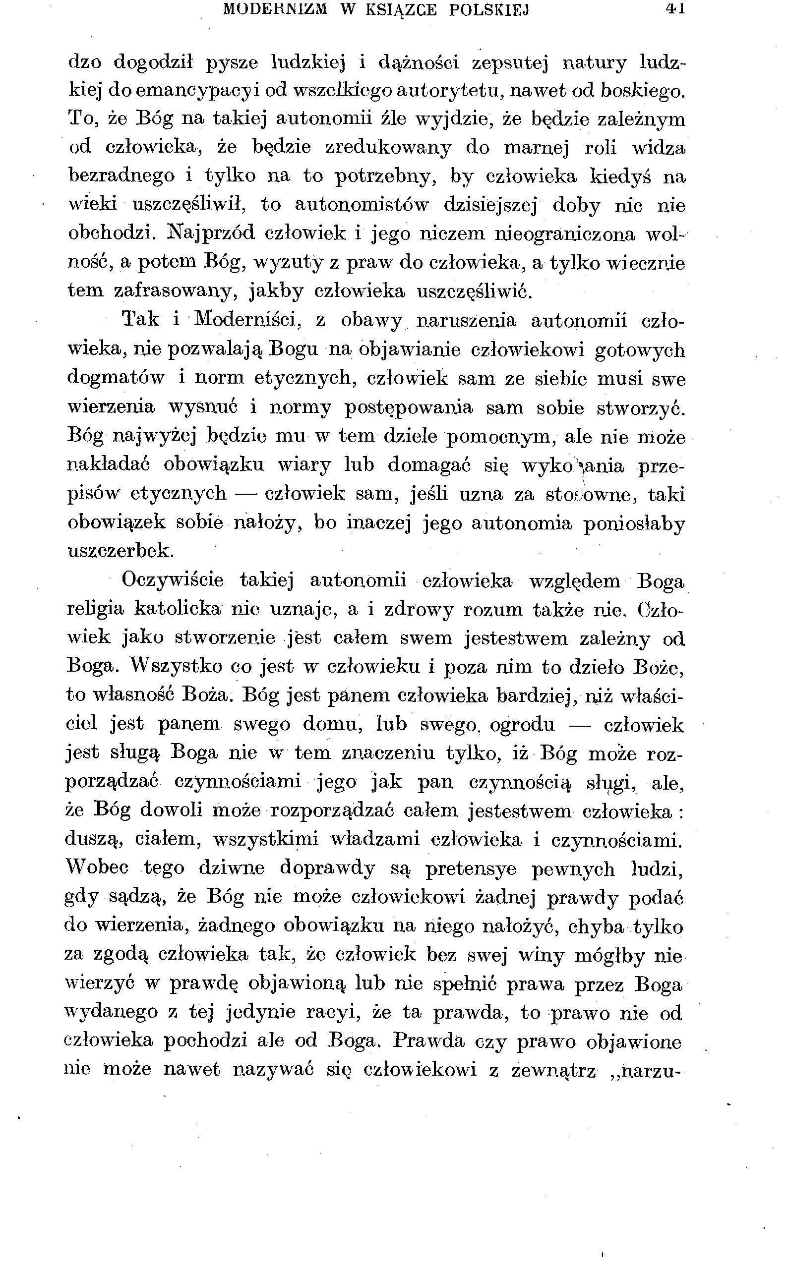 MODERNIZM W KSIĄŻCE POLSKIEJ dzo dogodził pysze ludzkiej i dążności zepsutej natury ludzkiej do emancypacyi od wszelkiego autorytetu, nawet od boskiego.