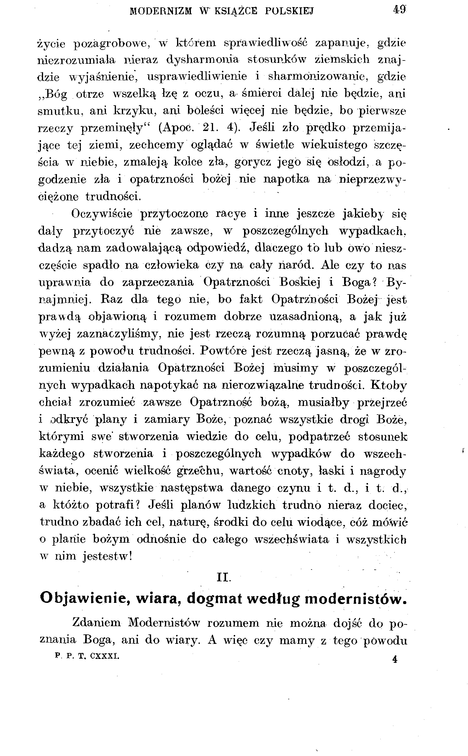 MODERNIZM W KSIĄŻCE POLSKIEJ 49 życie pozagrobowe, ' w którem sprawiedliwość zapanuje, gdzie niezrozumiała nieraz dysharmonia stosunków ziemskich znajdzie wyjaśnienie, usprawiedliwienie i