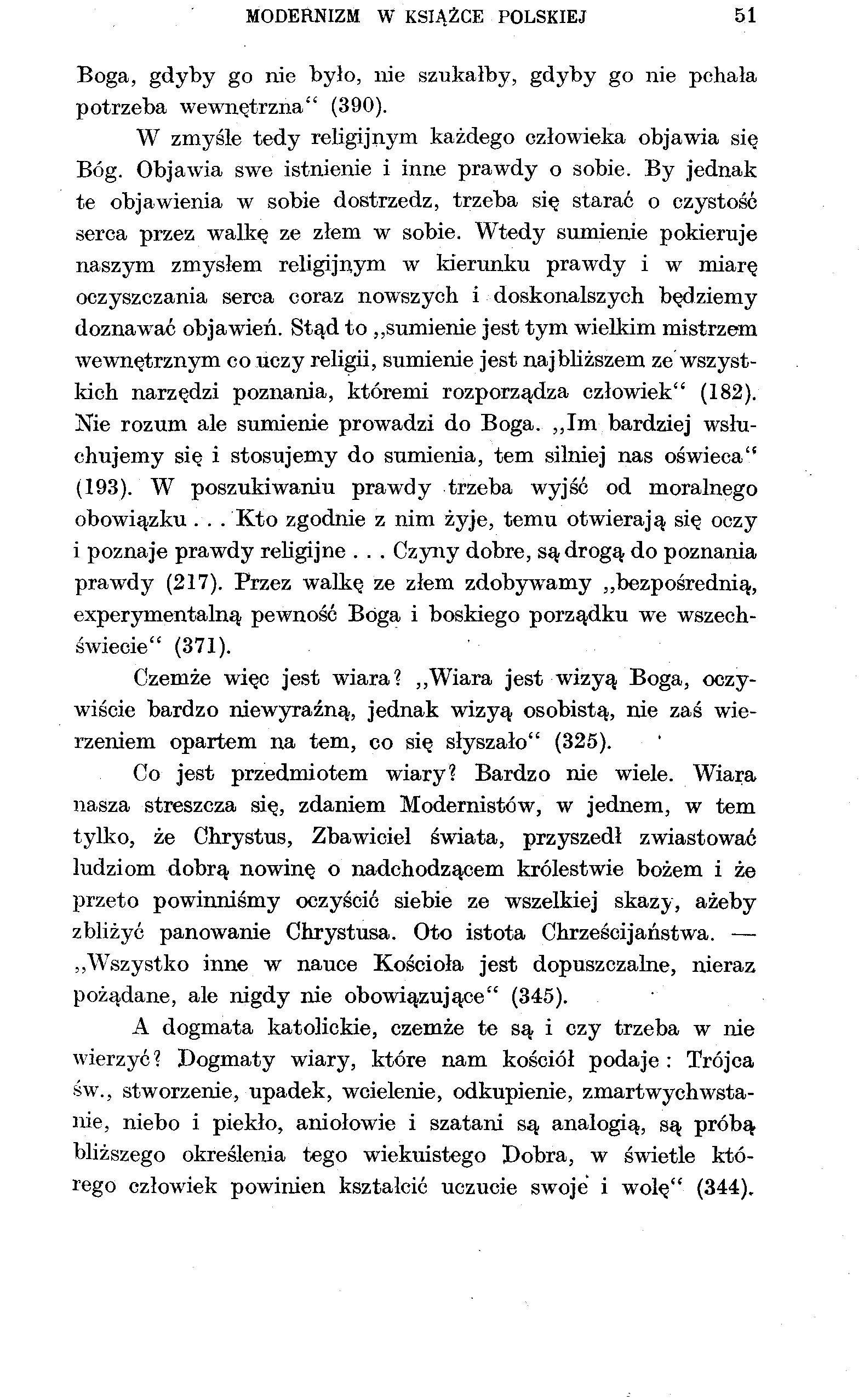MODERNIZM W KSIĄŻCE POLSKIEJ 51 Boga, gdyby go nie było, nie szukałby, gdyby go nie pchała potrzeba wewnętrzna" (390). W zmyśle tedy religijnym każdego człowieka objawia się Bóg.