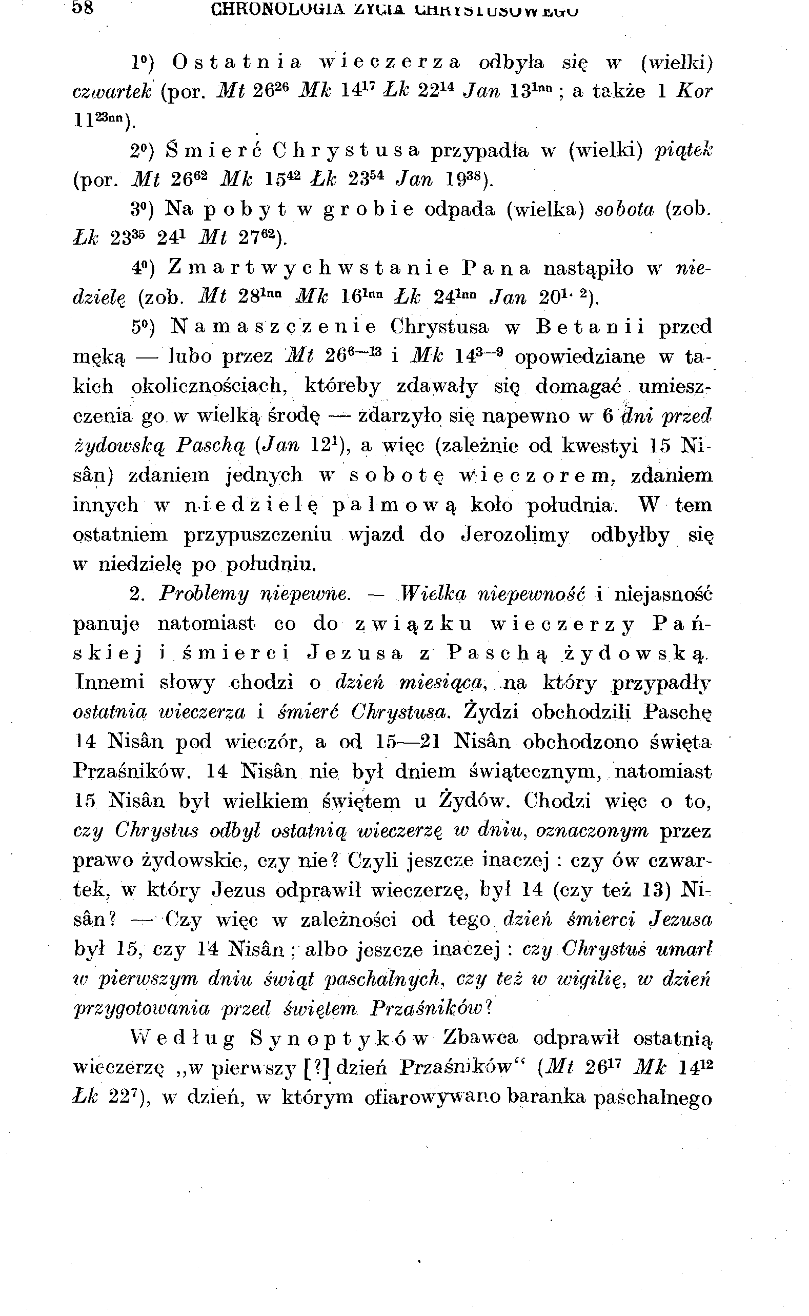 58 CHRONOLOGIA Z.YUIA Urmisiujsuwmju 1 ) Ostatnia wieczerza odbyła się w (wielki) czwartek (por. Mt 26 26 jlfk 14 17 Lk 22 14 Jan 13 l n n ; a także 1 Kor ll 23 ).