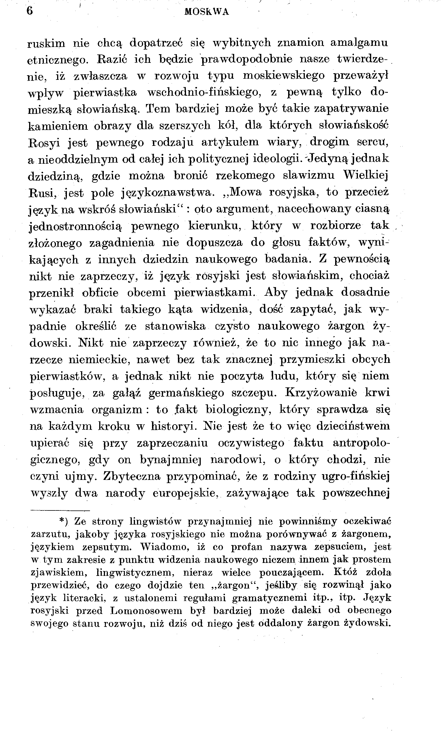 MOSKWA ruskim nie chcą dopatrzeć się wybitnych znamion amalgamu etnicznego.