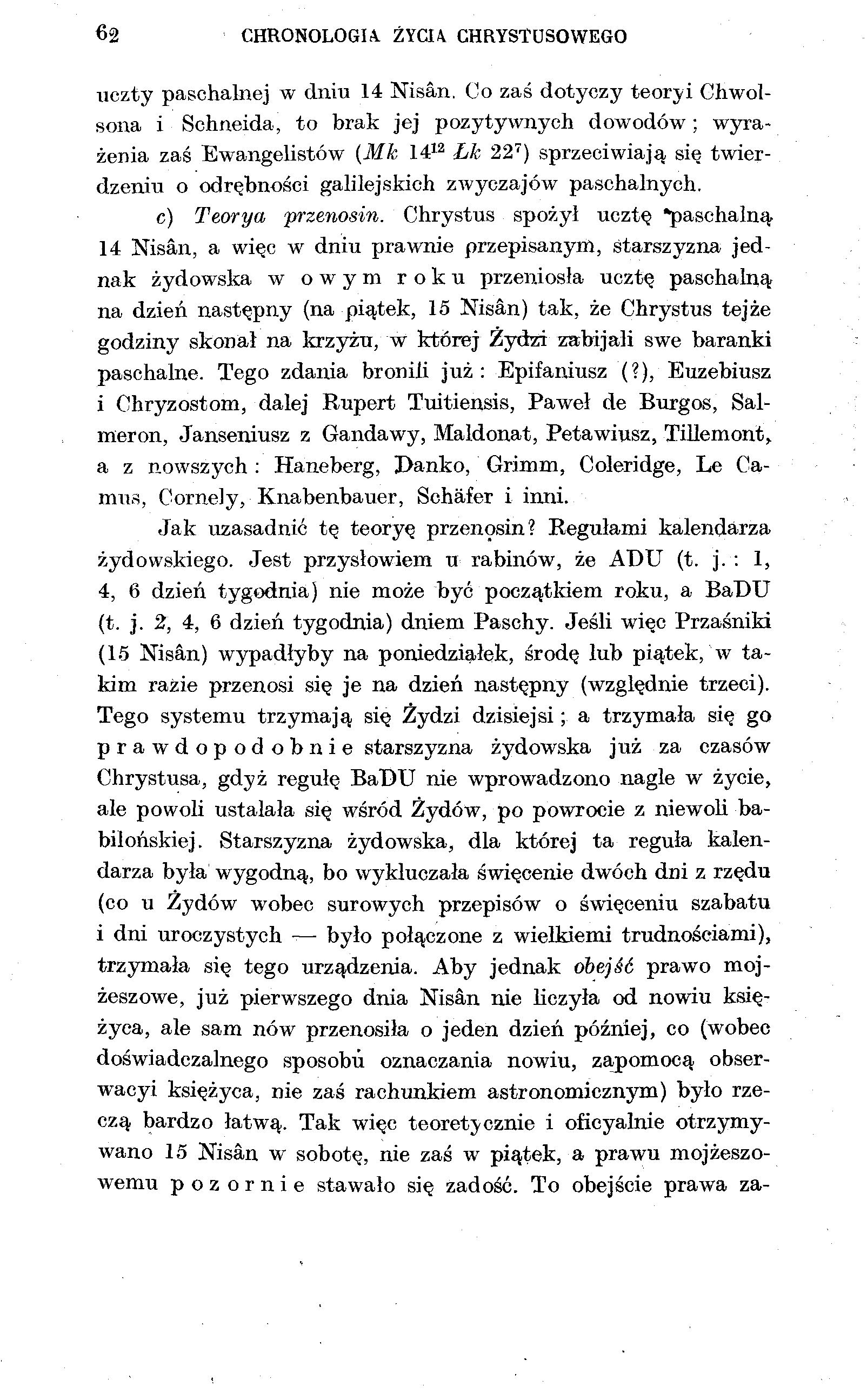 62 CHRONOLOGIA. ŻYCU CHRYSTUSOWEGO uczty paschalnej w dniu 14 Nisan.