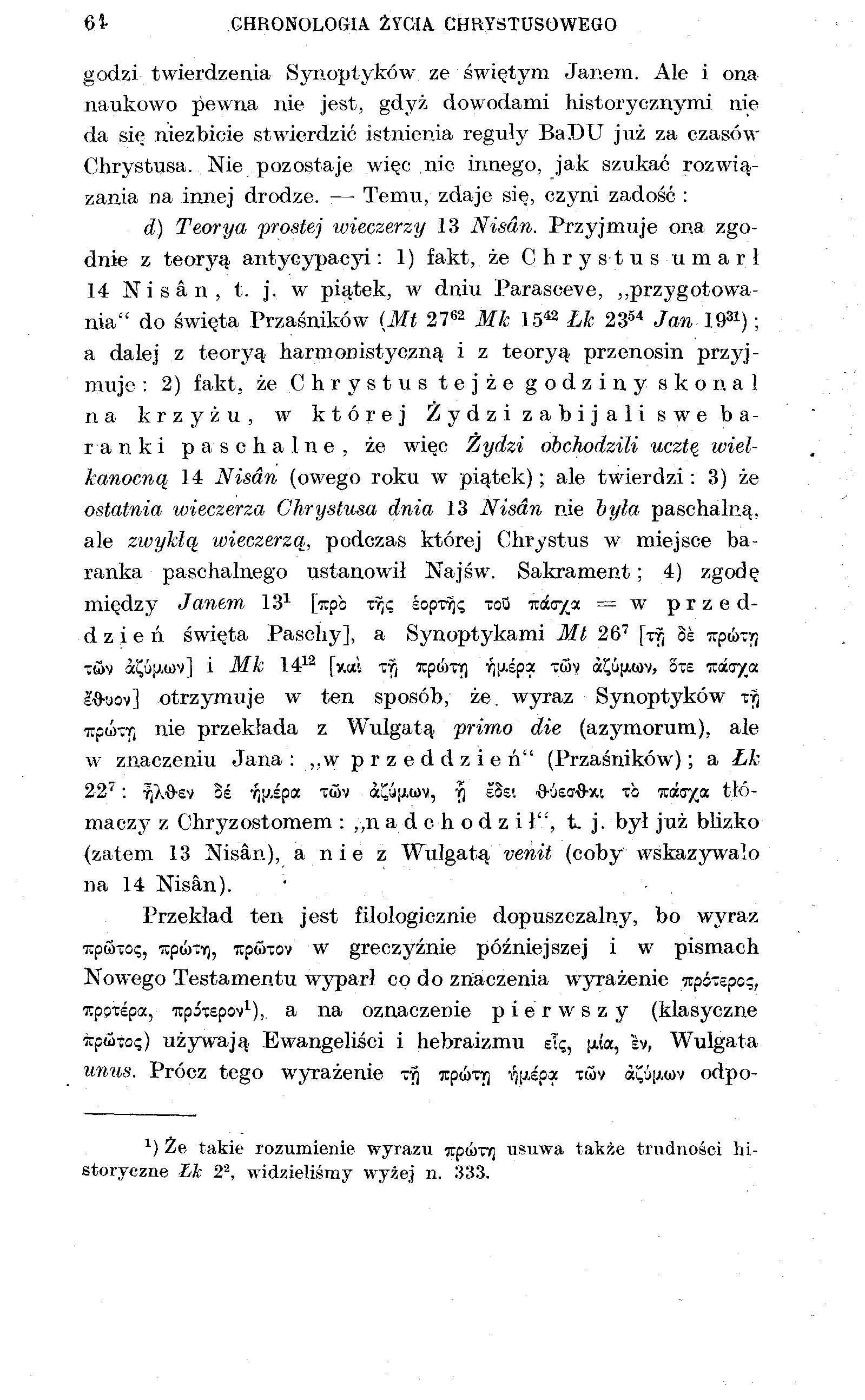 61 CHRONOLOGIA ŻYCIA CHRYSTUSOWEGO godzi twierdzenia Synoptyków ze świętym Janem.