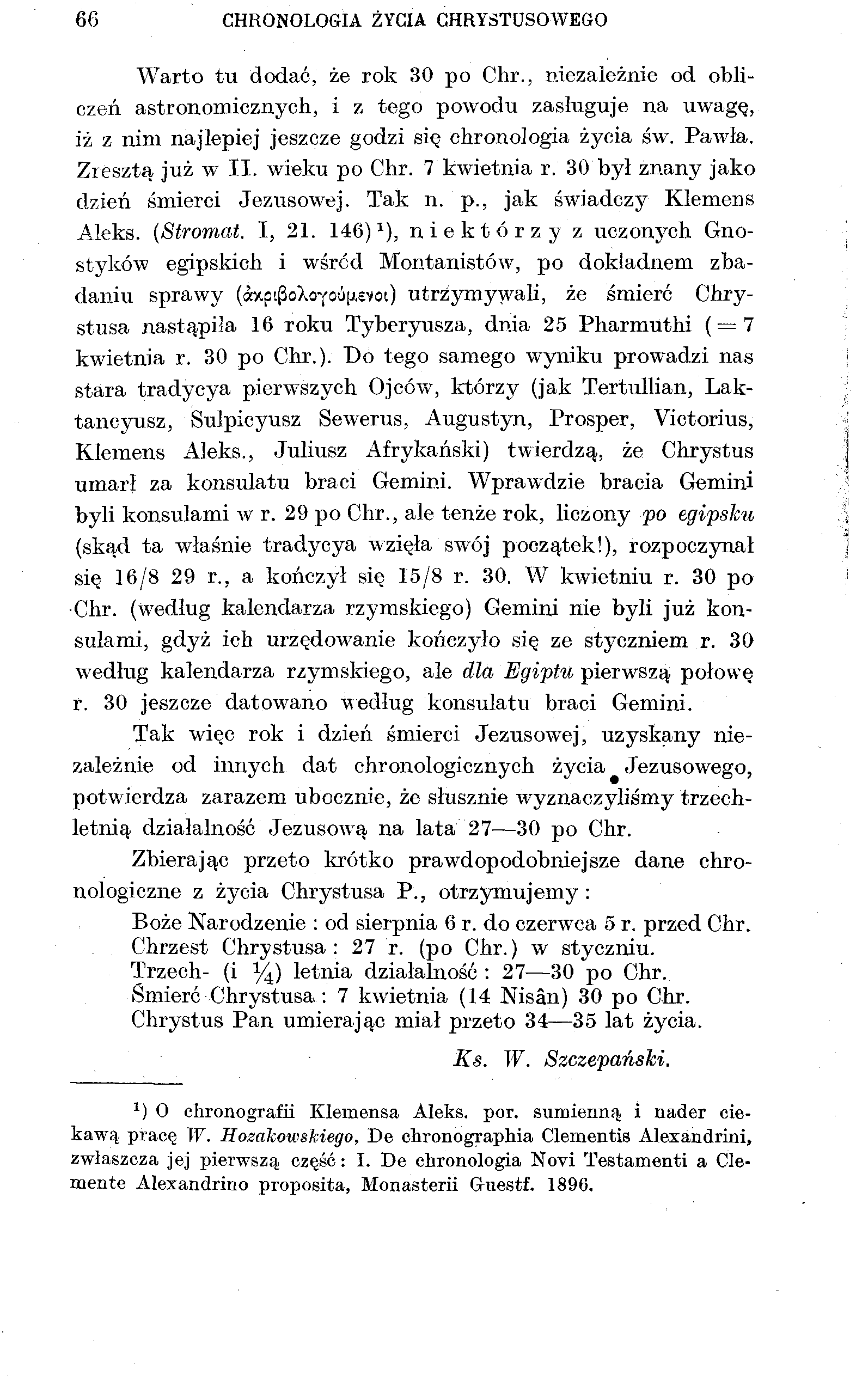 66 CHRONOLOGIA ŻYCIA CHRYSTUSOWEGO Warto tu dodać, że rok 30 po Chr.