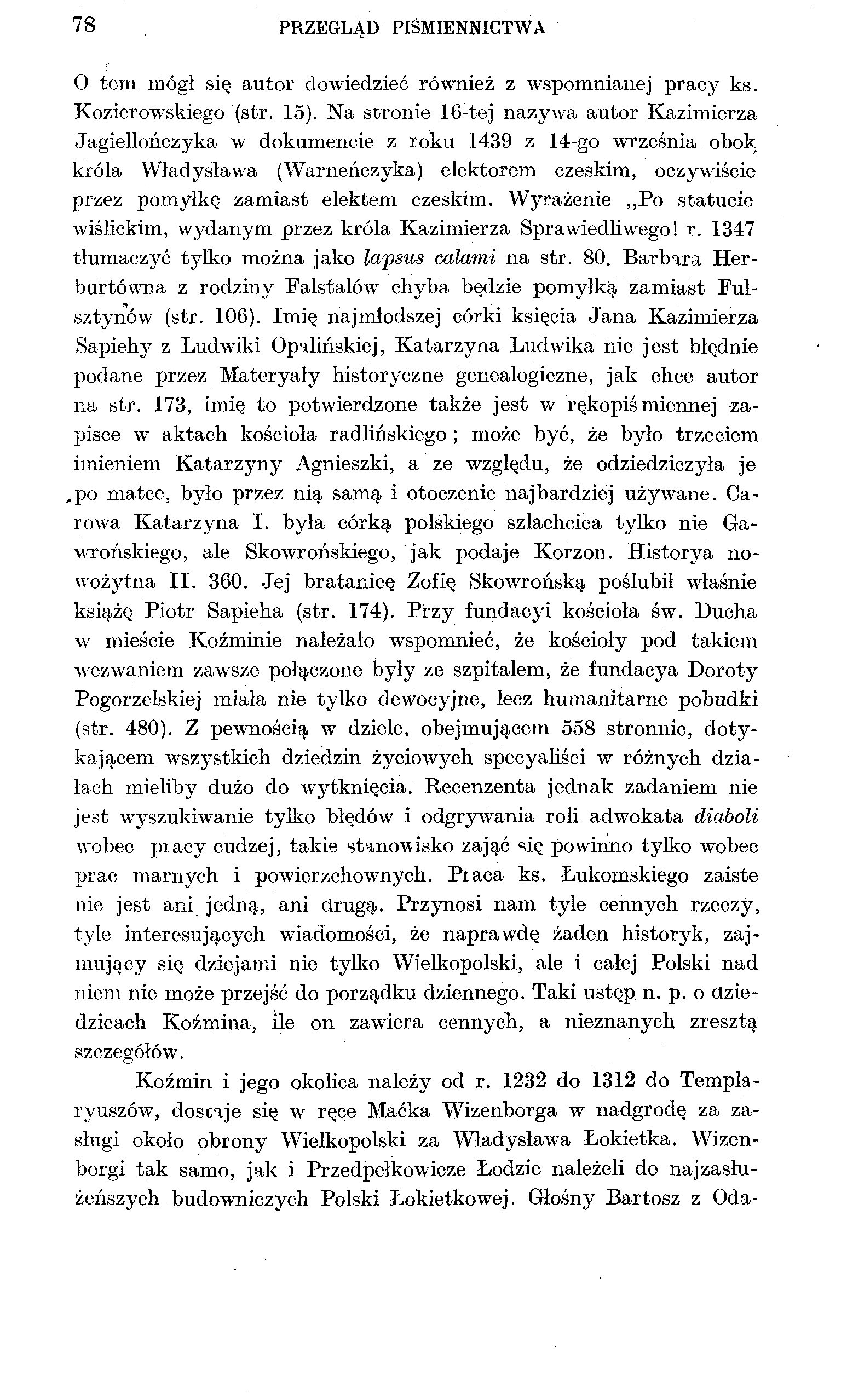 78 PRZEGLĄD PIŚMIENNICTWA O tem mógł się autor dowiedzieć również z wspomnianej pracy ks. Kozierowskiego (str. 15).