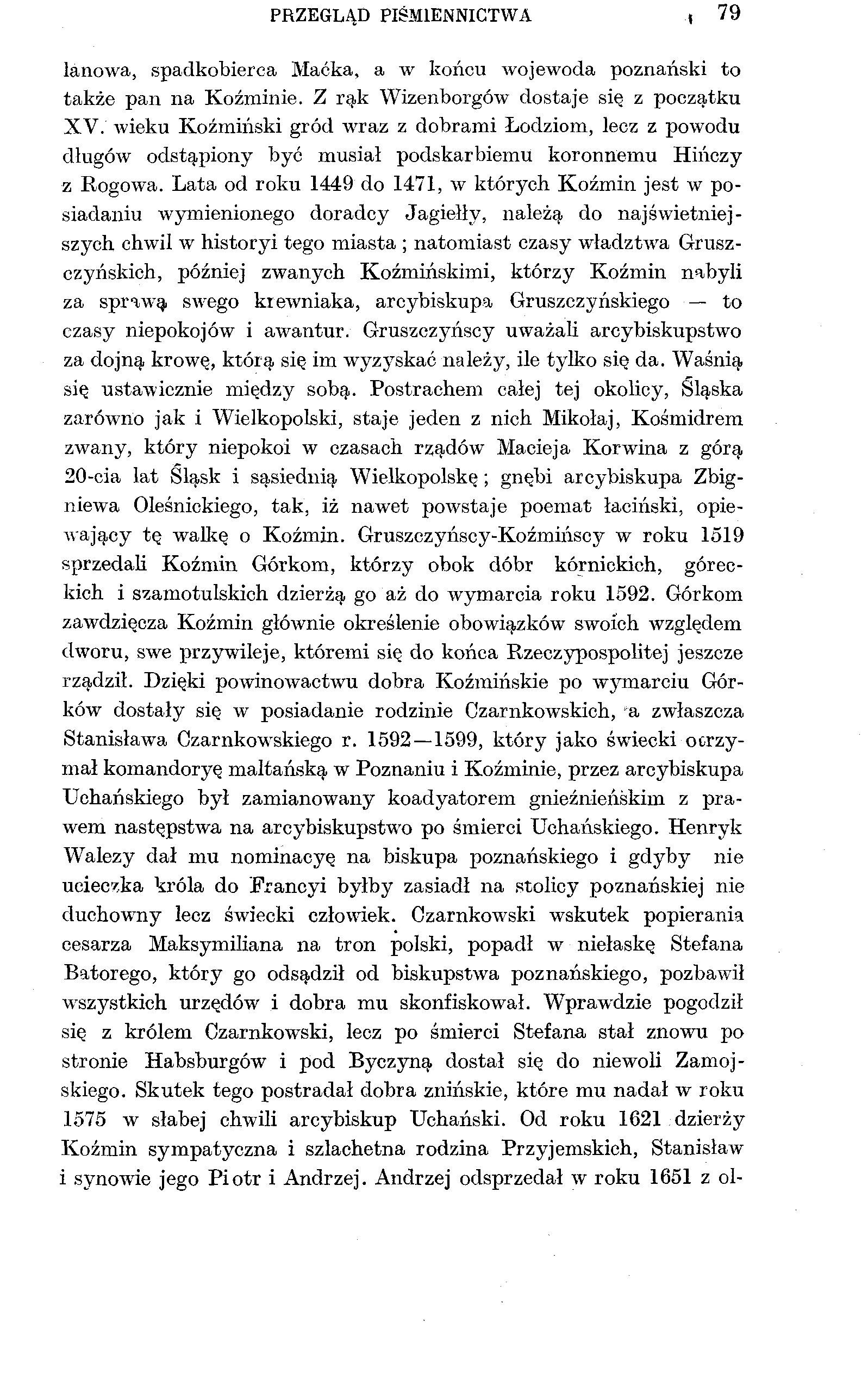 PRZEGLĄD PIŚMIENNICTWA, 79 łanowa, spadkobierca Maćka, a w końcu wojewoda poznański to także pan na Koźminie. Z rąk Wizenborgów dostaje się z początku XV.