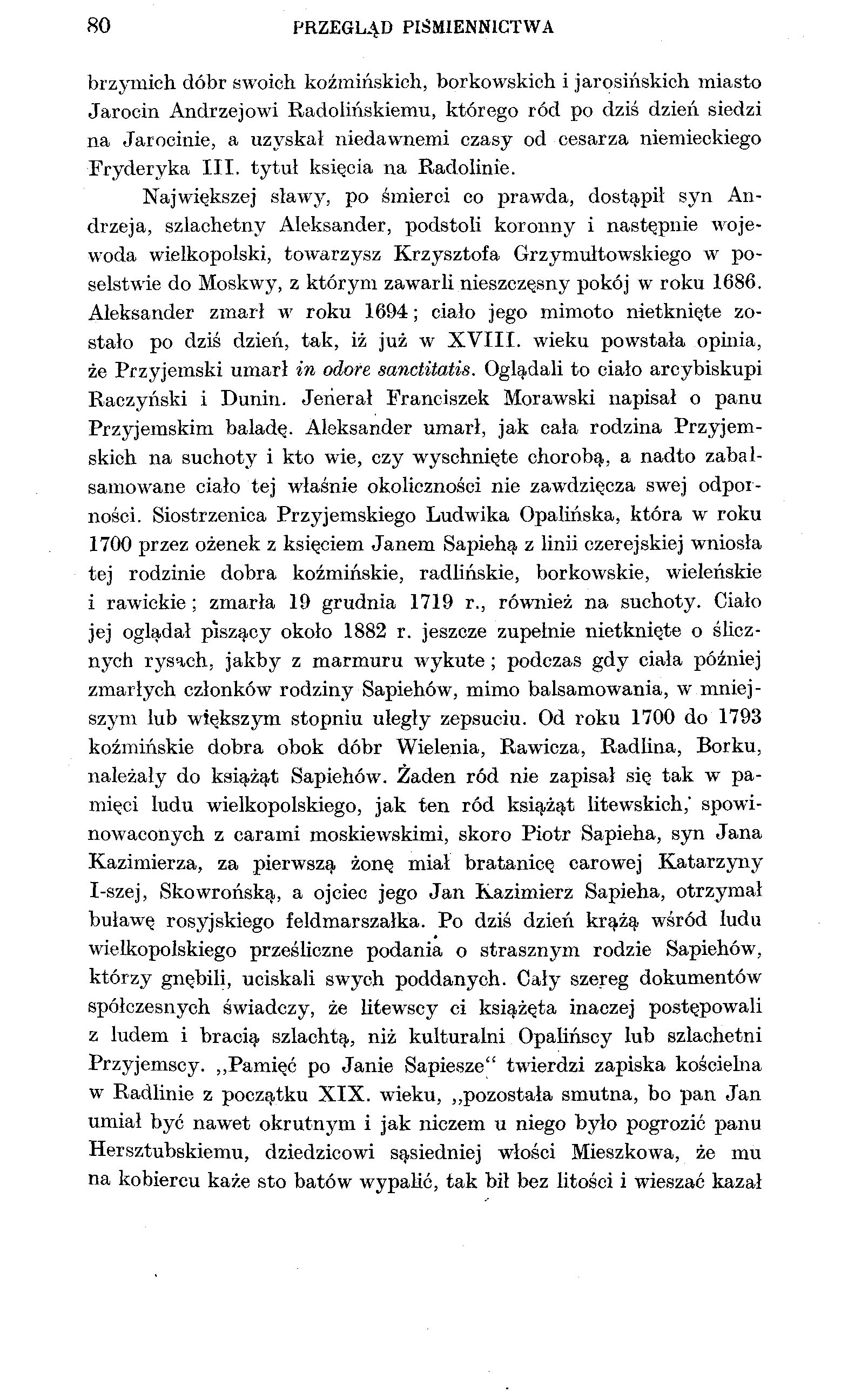 80 PRZEGLĄD PIŚMIENNICTWA brzymich dóbr swoich koźmińskich, borkowskich i Jarosińskich miasto Jarocin Andrzejowi Radolińskiemu, którego ród po dziś dzień siedzi na Jarocinie, a uzyskał niedawnemi