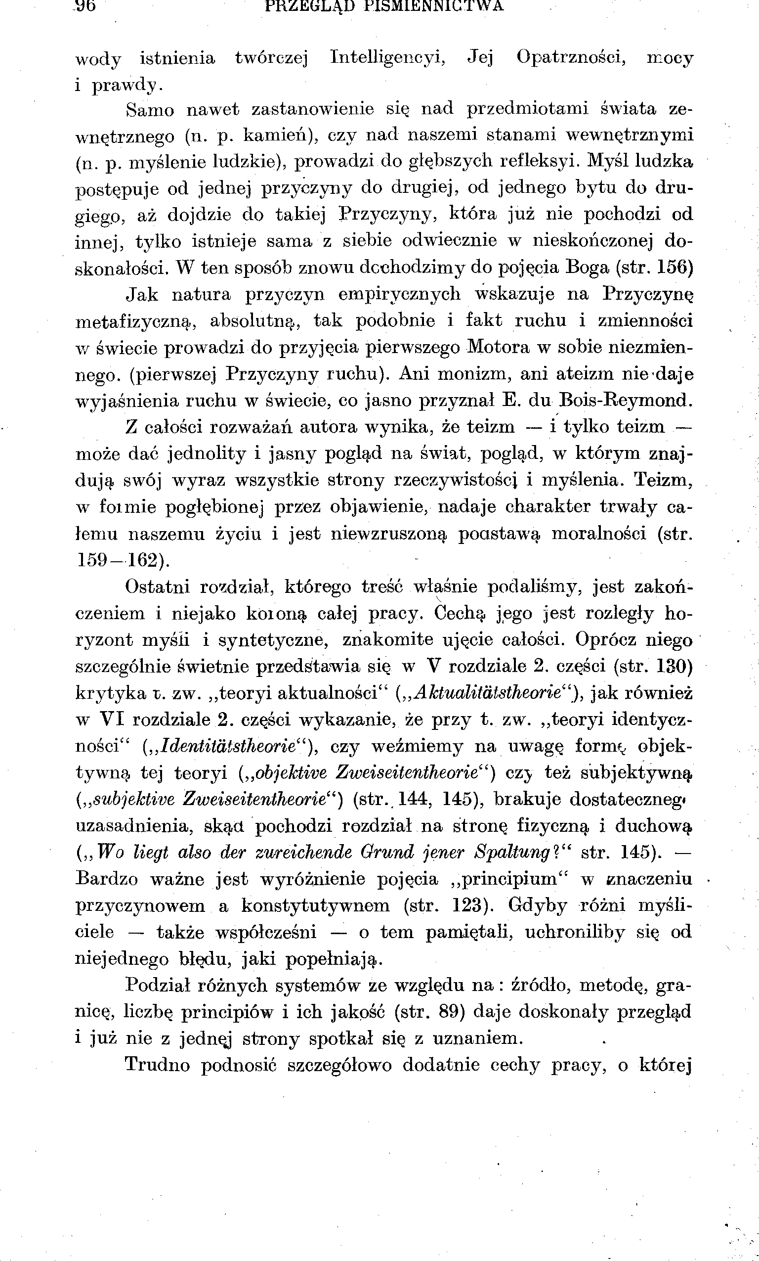 PRZEGLĄD PIŚMIENNICTWA wody istnienia twórczej Intelligencyi, Jej Opatrzności, mocy i prawdy. Samo nawet zastanowienie się nad przedmiotami świata zewnętrznego (n. p. kamień), czy nad naszemi stanami wewnętrznymi (n.