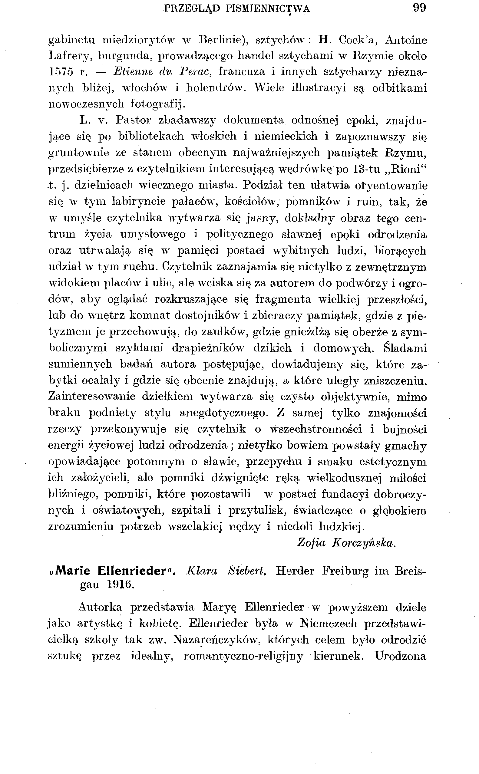 PRZEGLĄD PIŚMIENNICTWA 99 gabinetu miedziorytów w Berlinie), sztychów : H. Cock'a, Antoine Lafrery, burgunda, prowadzącego handel sztychami w Rzymie około 1575 r.