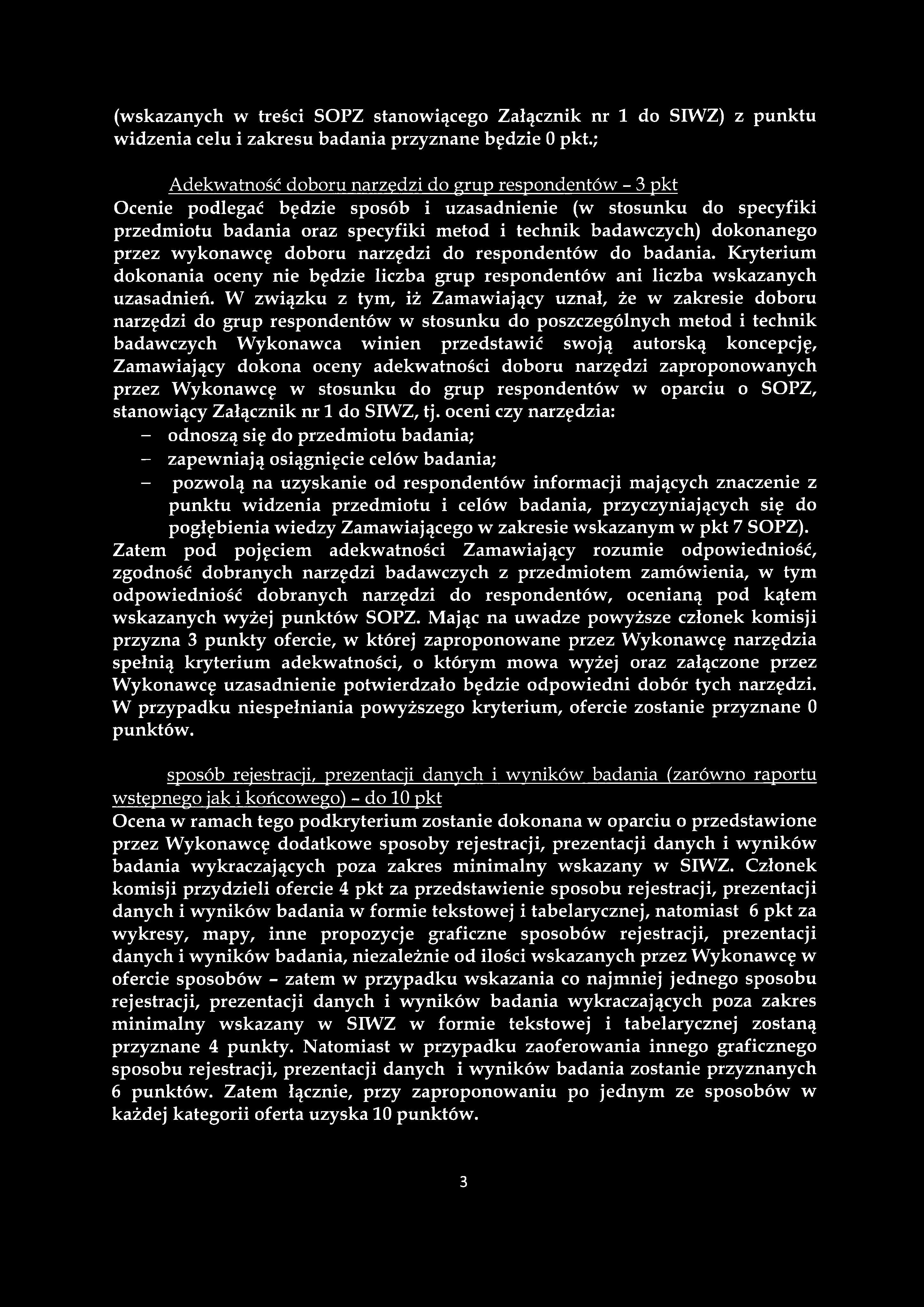 (wskazanych w treści SOPZ stanowiącego Załącznik nr 1 do SIWZ) z punktu widzenia celu i zakresu badania przyznane będzie 0 pkt.