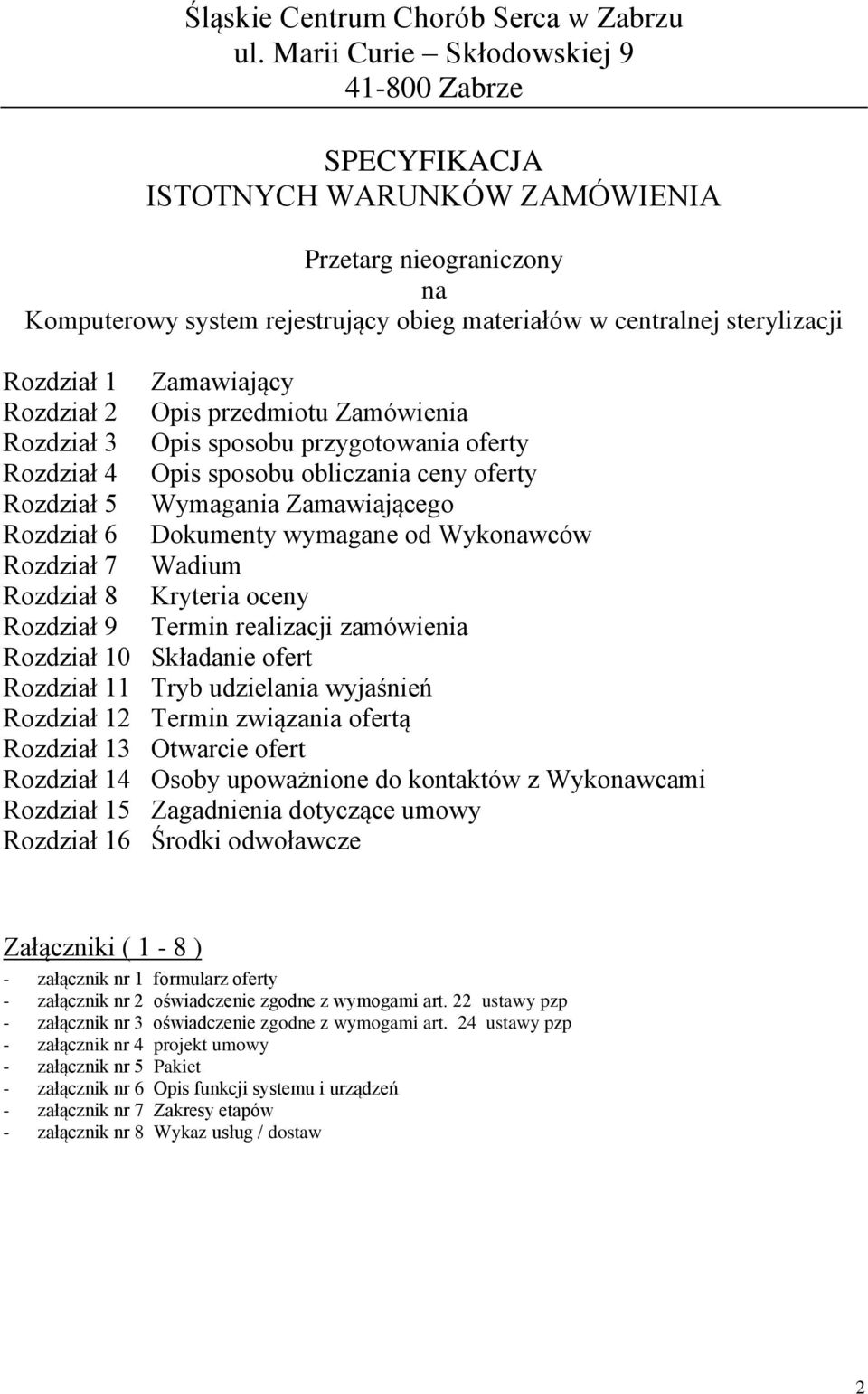 Zamawiający Rozdział 2 Opis przedmiotu Zamówienia Rozdział 3 Opis sposobu przygotowania oferty Rozdział 4 Opis sposobu obliczania ceny oferty Rozdział 5 Wymagania Zamawiającego Rozdział 6 Dokumenty