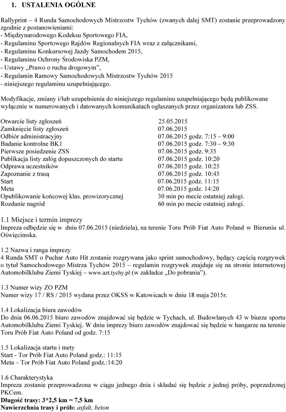 Samochodowych Mistrzostw Tychów 2015 - niniejszego regulaminu uzupełniającego.