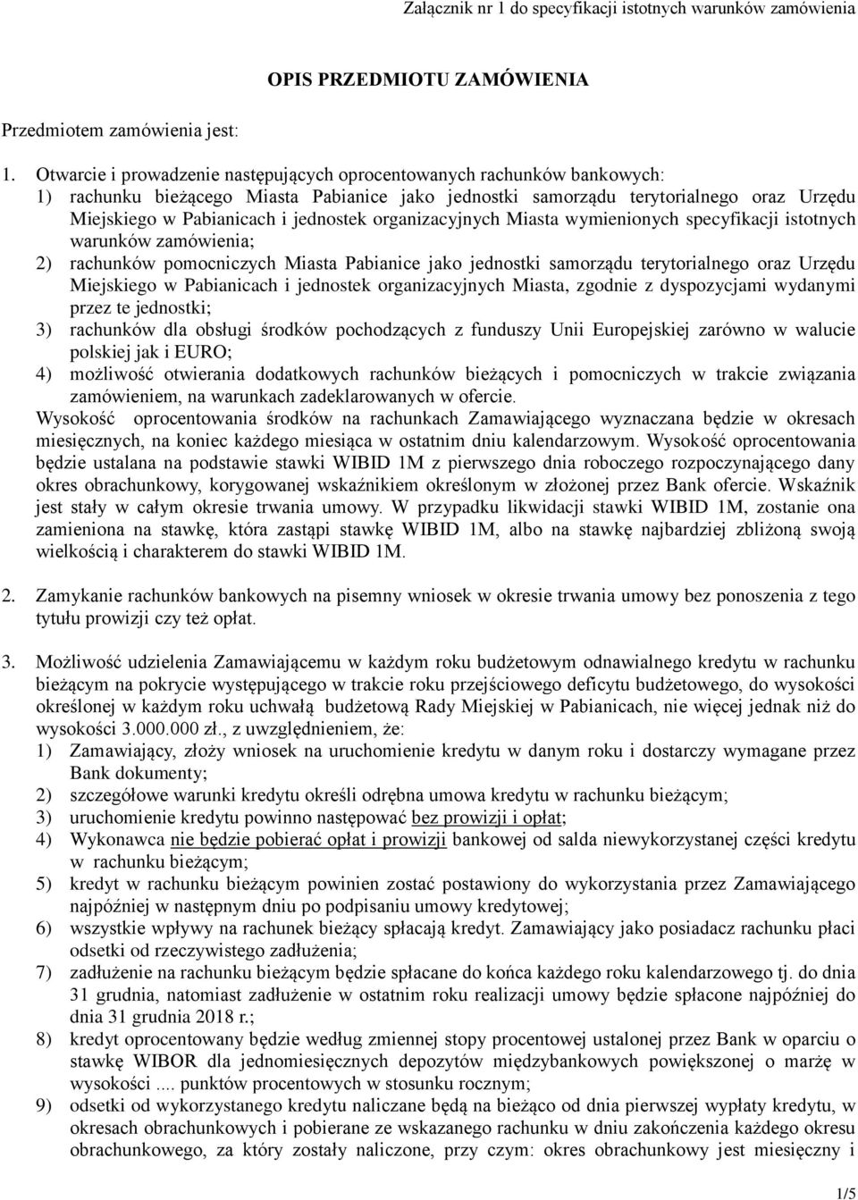 jednostek organizacyjnych Miasta wymienionych specyfikacji istotnych warunków zamówienia; 2) rachunków pomocniczych Miasta Pabianice jako jednostki samorządu terytorialnego oraz Urzędu Miejskiego w