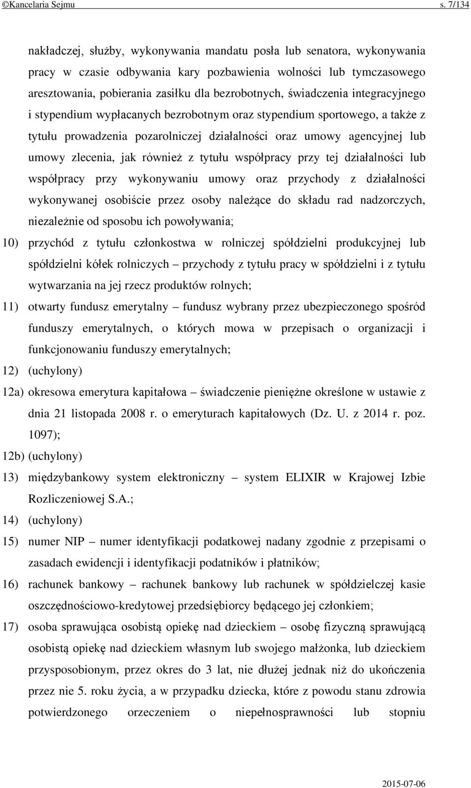 świadczenia integracyjnego i stypendium wypłacanych bezrobotnym oraz stypendium sportowego, a także z tytułu prowadzenia pozarolniczej działalności oraz umowy agencyjnej lub umowy zlecenia, jak