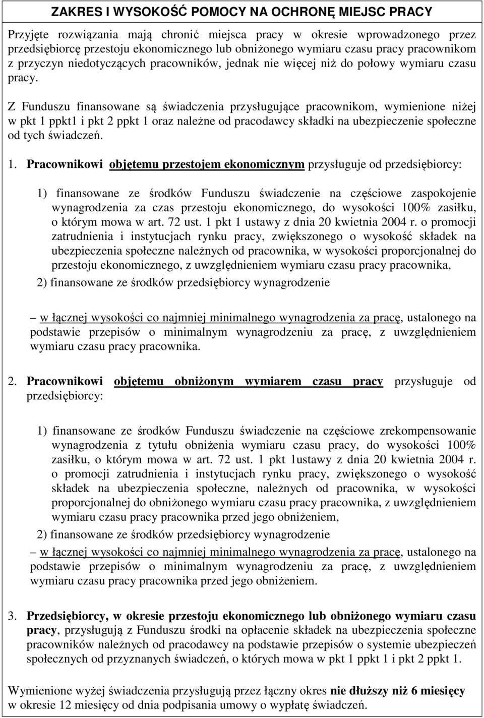Z Funduszu finansowane są świadczenia przysługujące pracownikom, wymienione niżej w pkt 1 