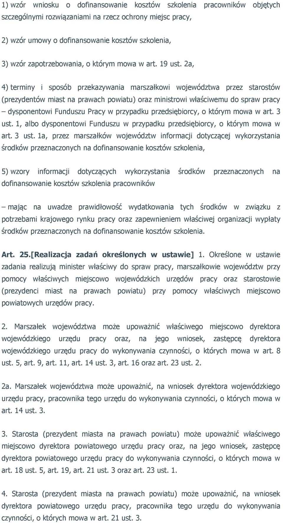 2a, 4) terminy i sposób przekazywania marszałkowi województwa przez starostów (prezydentów miast na prawach powiatu) oraz ministrowi właściwemu do spraw pracy dysponentowi Funduszu Pracy w przypadku