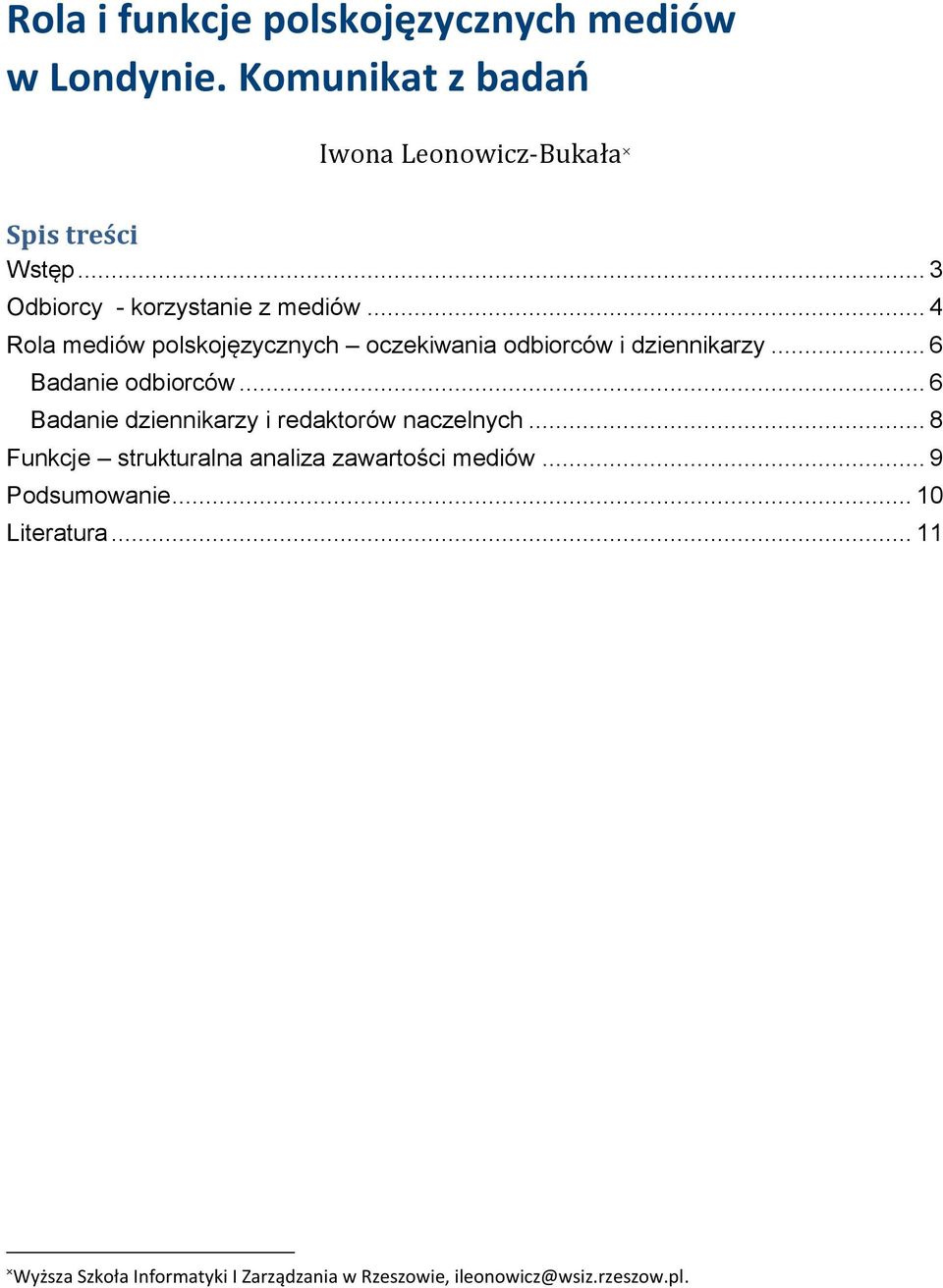 .. 6 Badanie odbiorców... 6 Badanie dziennikarzy i redaktorów naczelnych.