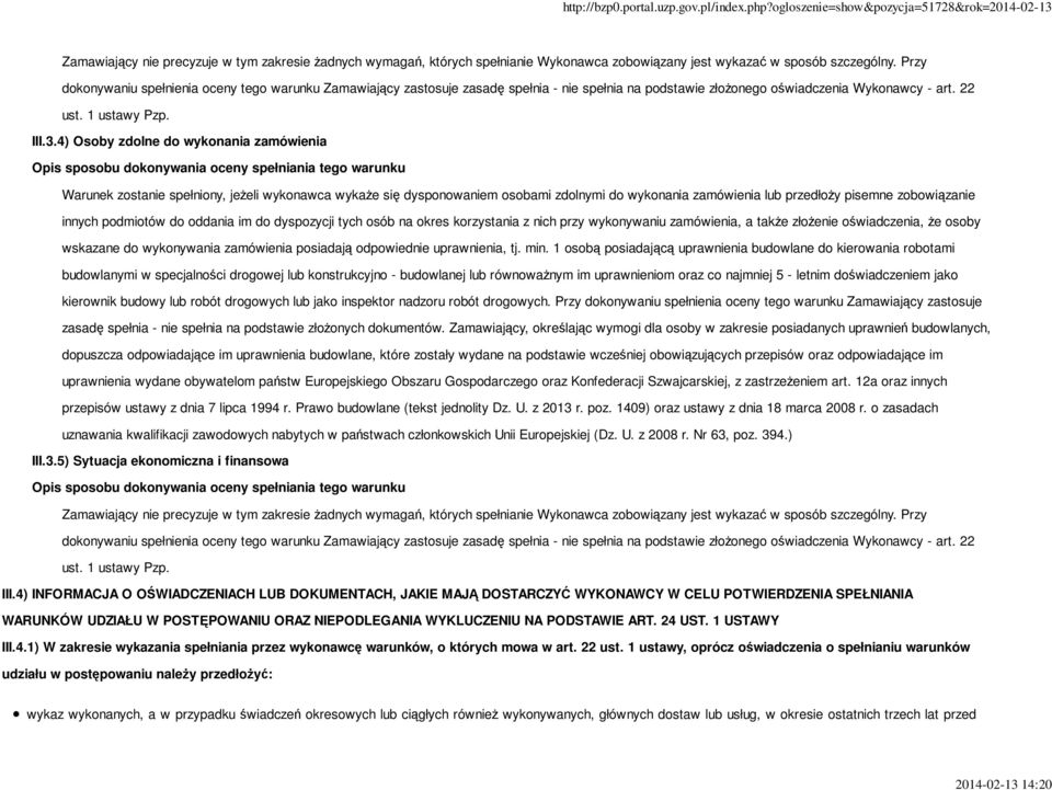 4) Osoby zdolne do wykonania zamówienia Warunek zostanie spełniony, jeŝeli wykonawca wykaŝe się dysponowaniem osobami zdolnymi do wykonania zamówienia lub przedłoŝy pisemne zobowiązanie innych