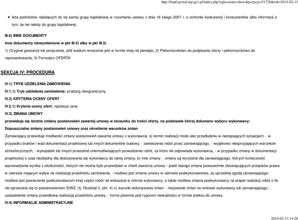 5) 1) Oryginał gwarancji lub poręczenia, jeśli wadium wnoszone jest w formie innej niŝ pieniądz; 2) Pełnomocnictwo do podpisania oferty i pełnomocnictwo do reprezentowania; 3) Formularz OFERTA SEKCJA