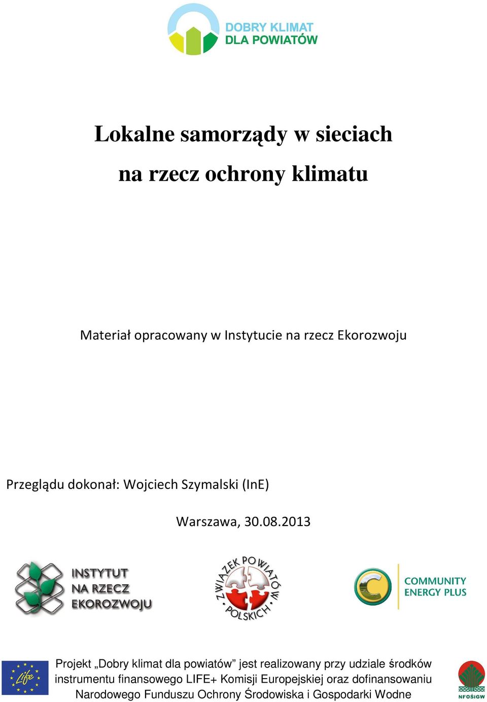 2013 Projekt Dobry klimat dla powiatów jest realizowany przy udziale środków instrumentu