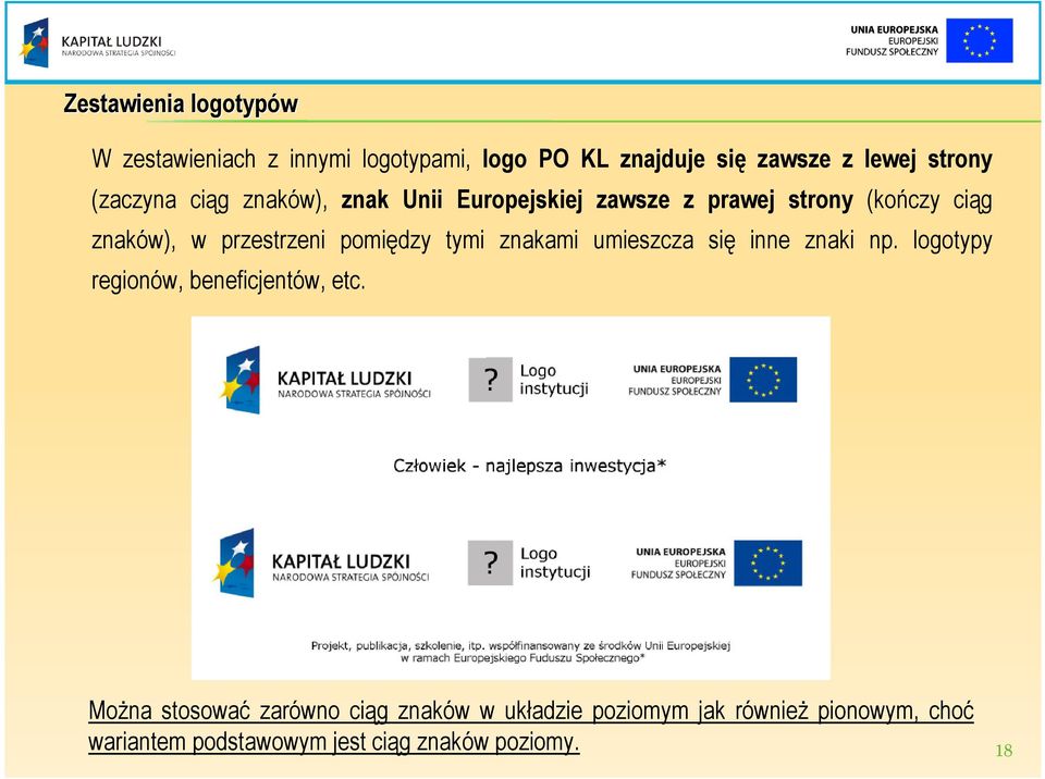 pomiędzy tymi znakami umieszcza się inne znaki np. logotypy regionów, beneficjentów, etc.