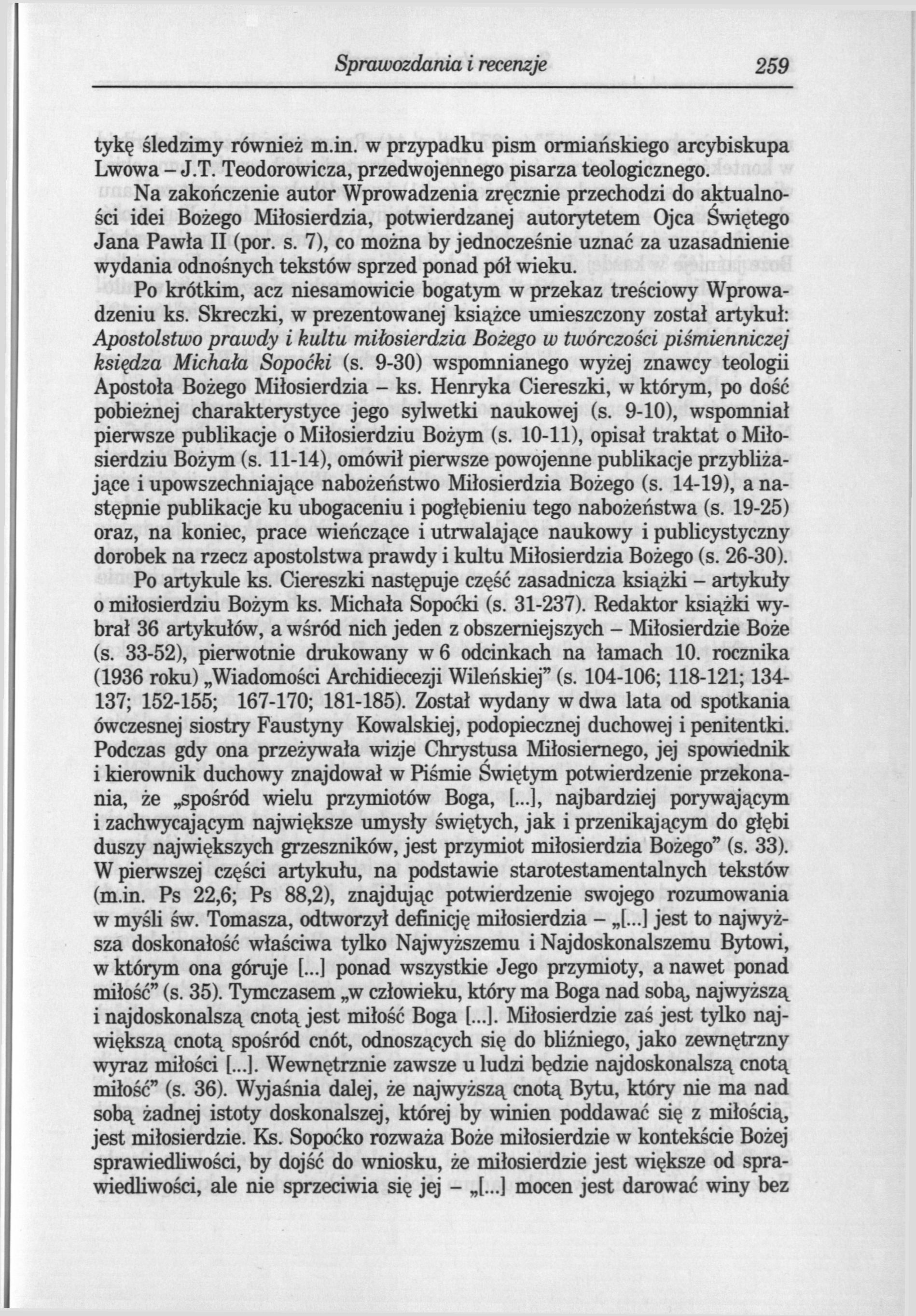 258 Sprawozdania i recenzje tykę śledzimy również m.in. w przypadku pism ormiańskiego arcybiskupa Lwowa - J.T. Teodorowicza, przedwojennego pisarza teologicznego.