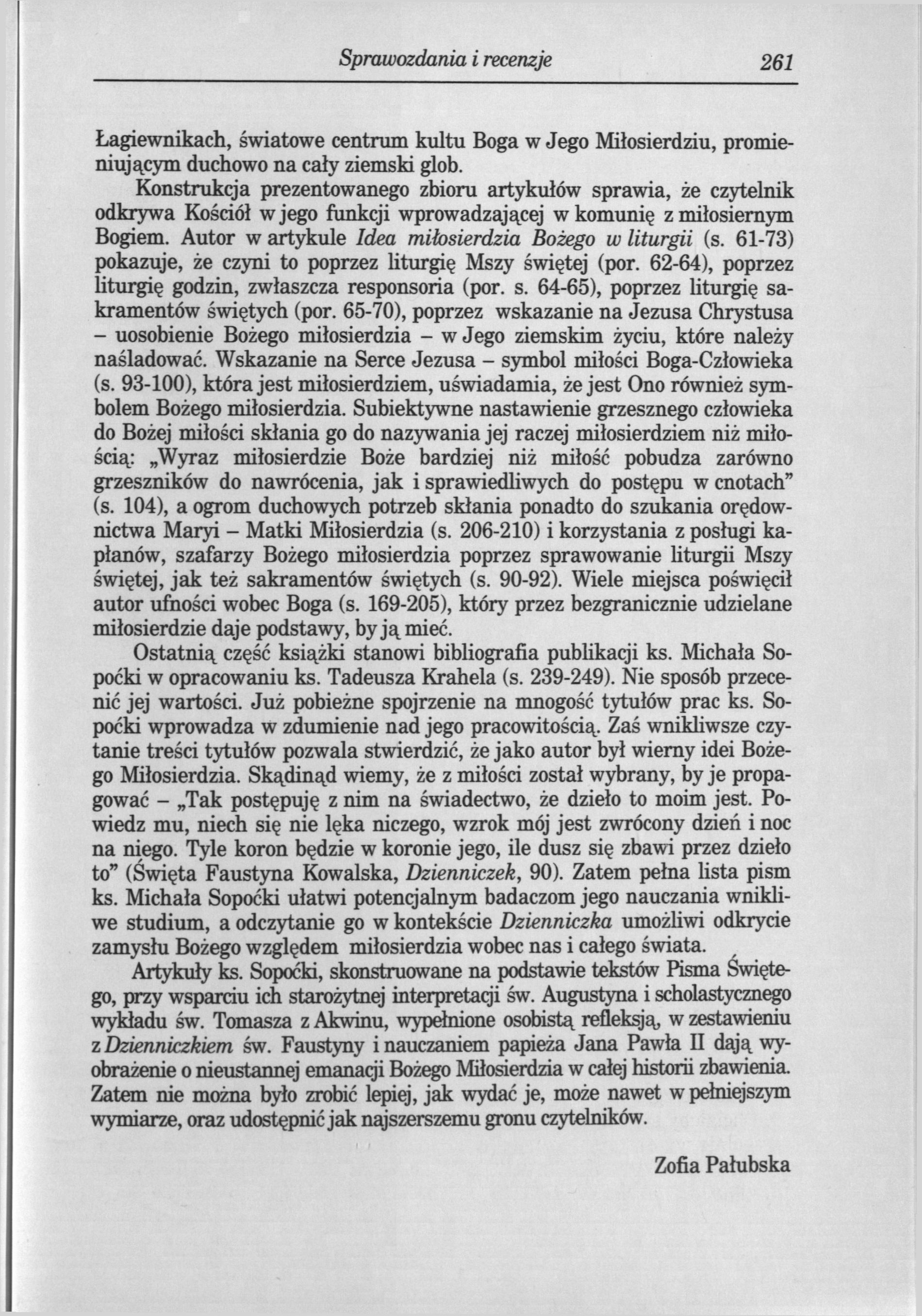 260 Sprawozdania i recenzje Łagiewnikach, światowe centrum kultu Boga w Jego Miłosierdziu, promieniującym duchowo na cały ziemski glob.