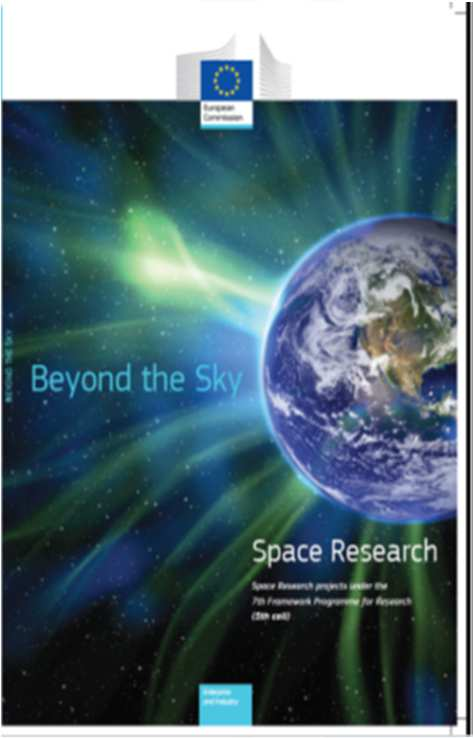 The R&D Projects in FP7/Space 999 PROPOSALS submited in 6 CALLS (Call 6 th in negotiation) 259 PROJECTS funded by EC with ~ 654 M * 2012 2007 2009 2010 2011 Beyond the Sky Space Research Space