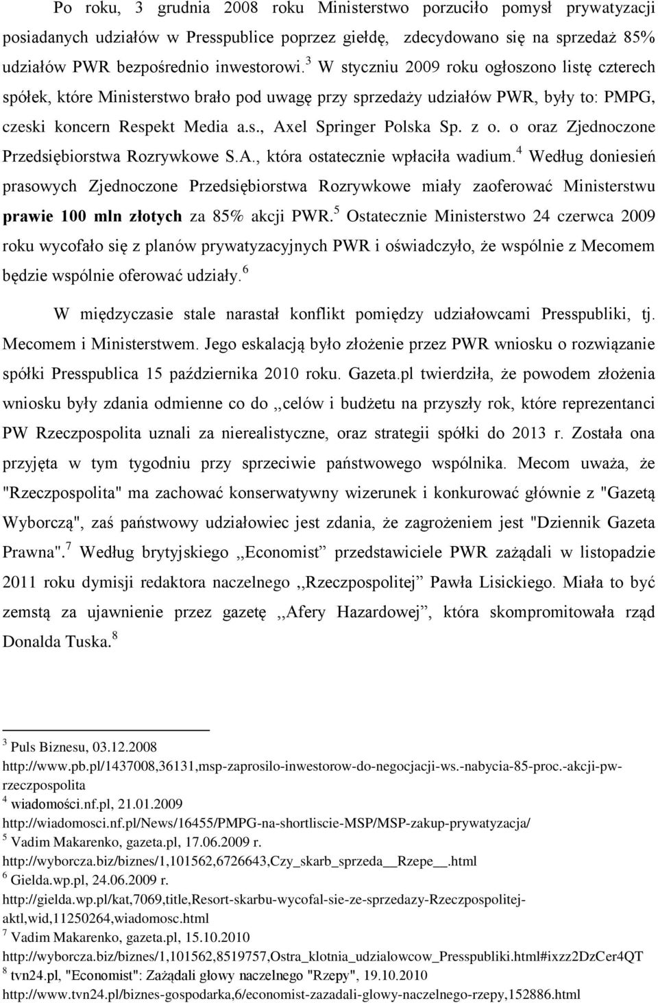 o oraz Zjednoczone Przedsiębiorstwa Rozrywkowe S.A., która ostatecznie wpłaciła wadium.