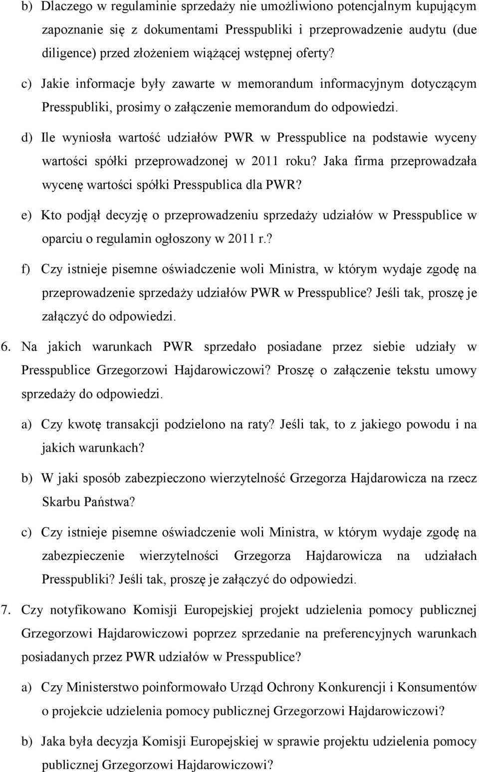 d) Ile wyniosła wartość udziałów PWR w Presspublice na podstawie wyceny wartości spółki przeprowadzonej w 2011 roku? Jaka firma przeprowadzała wycenę wartości spółki Presspublica dla PWR?