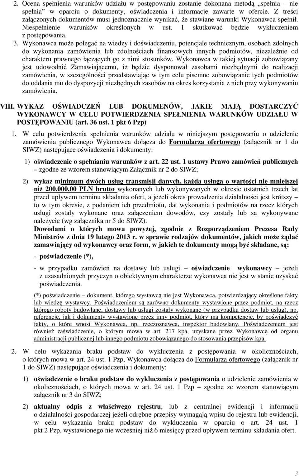 Wykonawca może polegać na wiedzy i doświadczeniu, potencjale technicznym, osobach zdolnych do wykonania zamówienia lub zdolnościach finansowych innych podmiotów, niezależnie od charakteru prawnego