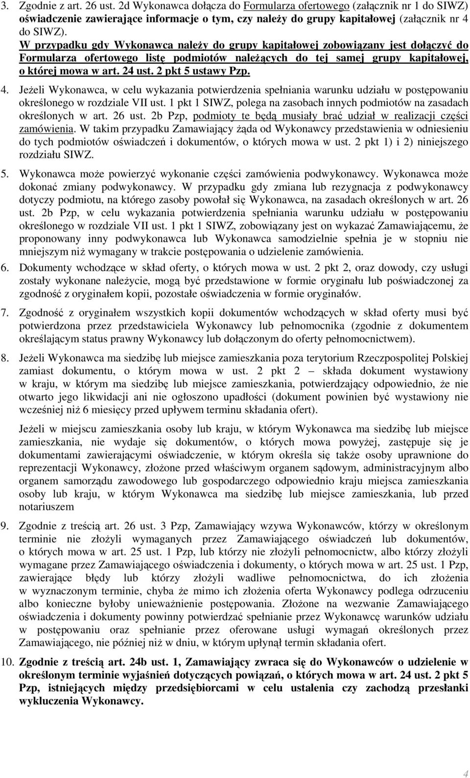 2 pkt 5 ustawy Pzp. 4. Jeżeli Wykonawca, w celu wykazania potwierdzenia spełniania warunku udziału w postępowaniu określonego w rozdziale VII ust.