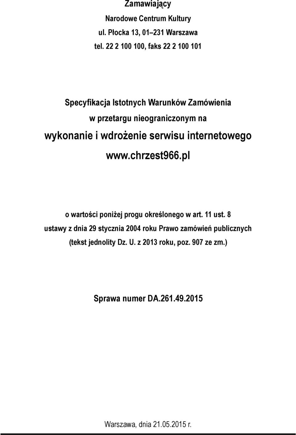 i wdrożenie serwisu internetowego www.chrzest966.pl o wartości poniżej progu określonego w art. 11 ust.