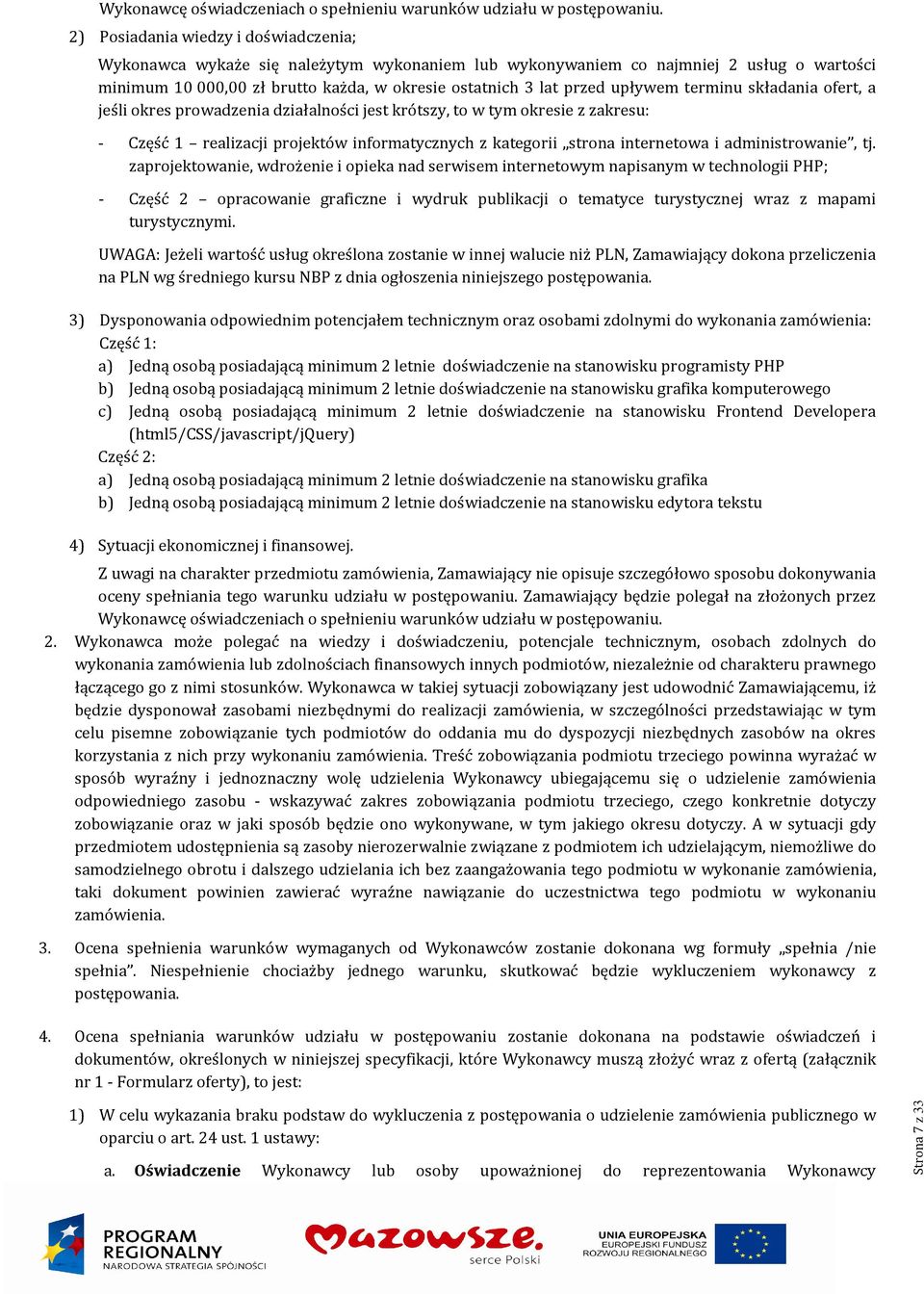 upływem terminu składania ofert, a jeśli okres prowadzenia działalności jest krótszy, to w tym okresie z zakresu: - Część 1 realizacji projektów informatycznych z kategorii strona internetowa i