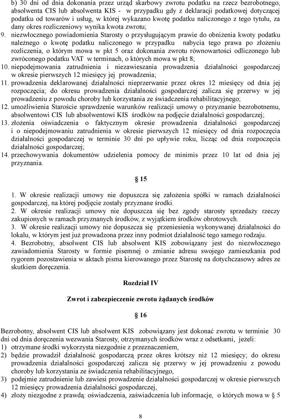 niezwłocznego powiadomienia Starosty o przysługującym prawie do obniżenia kwoty podatku należnego o kwotę podatku naliczonego w przypadku nabycia tego prawa po złożeniu rozliczenia, o którym mowa w