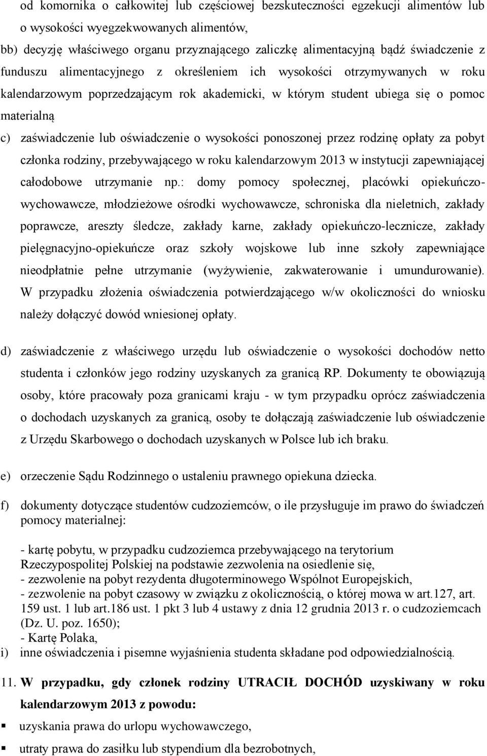 lub oświadczenie o wysokości ponoszonej przez rodzinę opłaty za pobyt członka rodziny, przebywającego w roku kalendarzowym 2013 w instytucji zapewniającej całodobowe utrzymanie np.