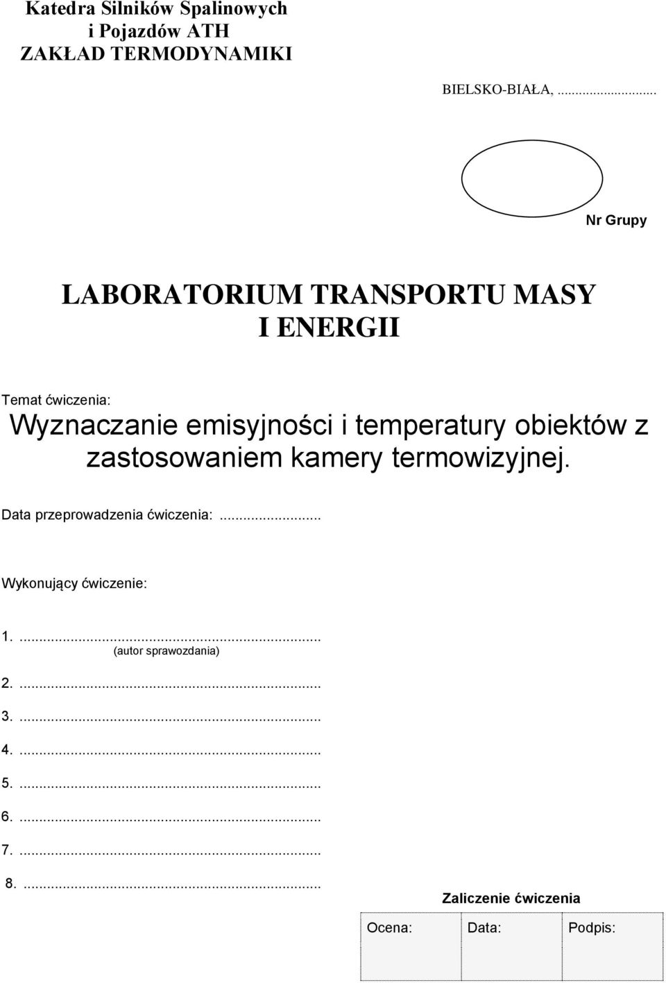 temperatury obiektów z zastosowaniem kamery termowizyjnej. Data przeprowadzenia ćwiczenia:.